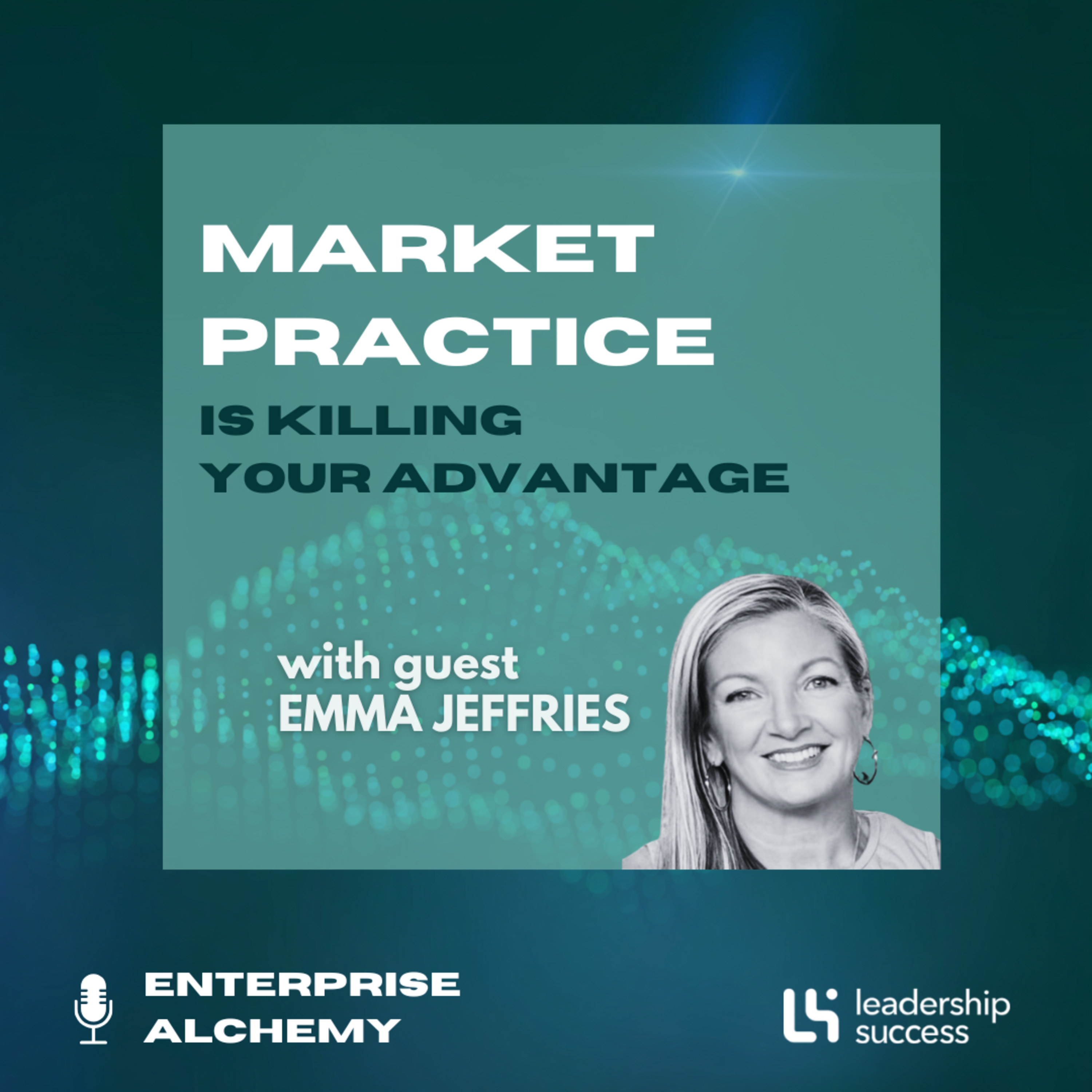 Market Practice Is Killing Your Advantage with Emma Jeffries, Chief People Officer episode artwork