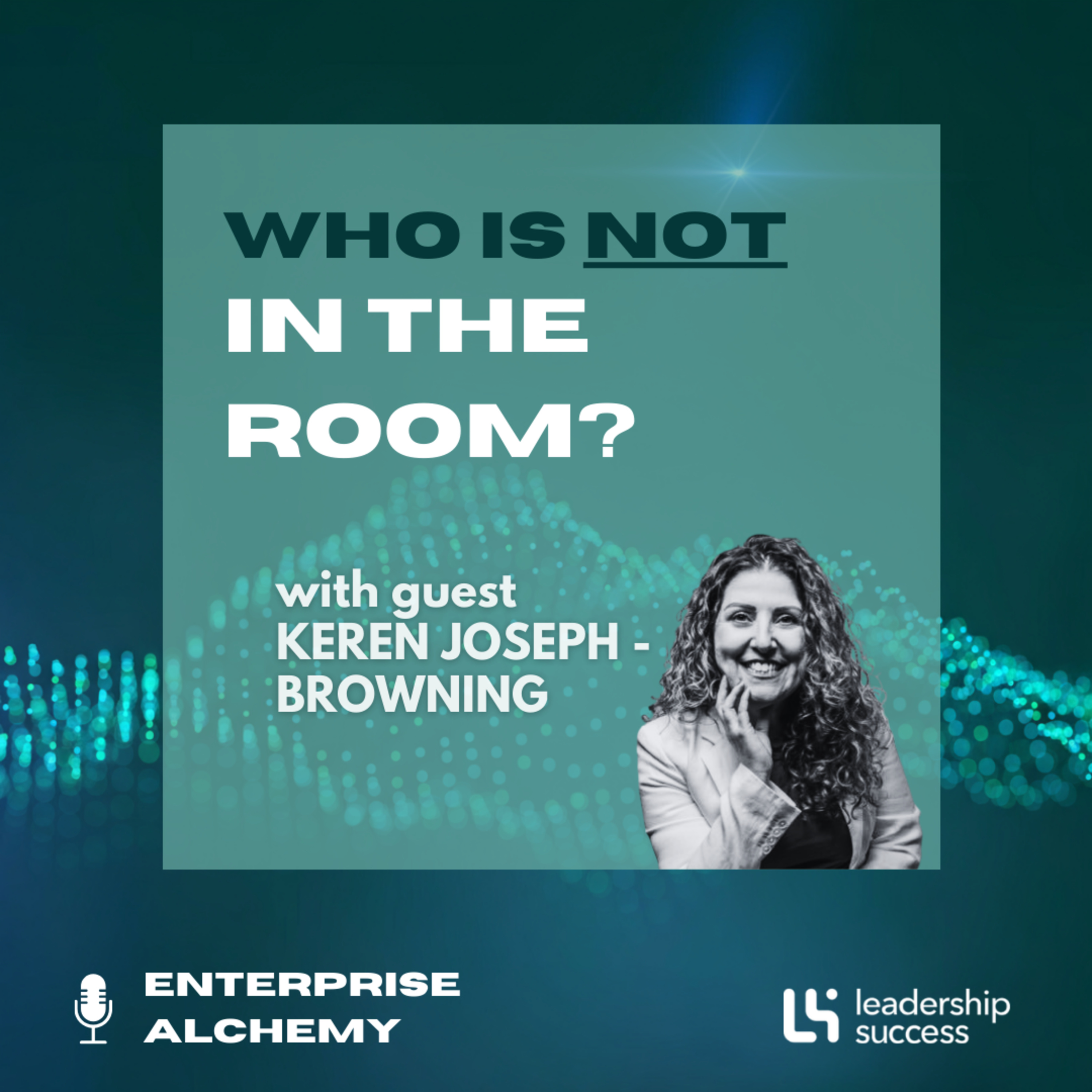 Who Is Not In The Room? with Keren Joseph-Browning, Chief People Officer episode artwork