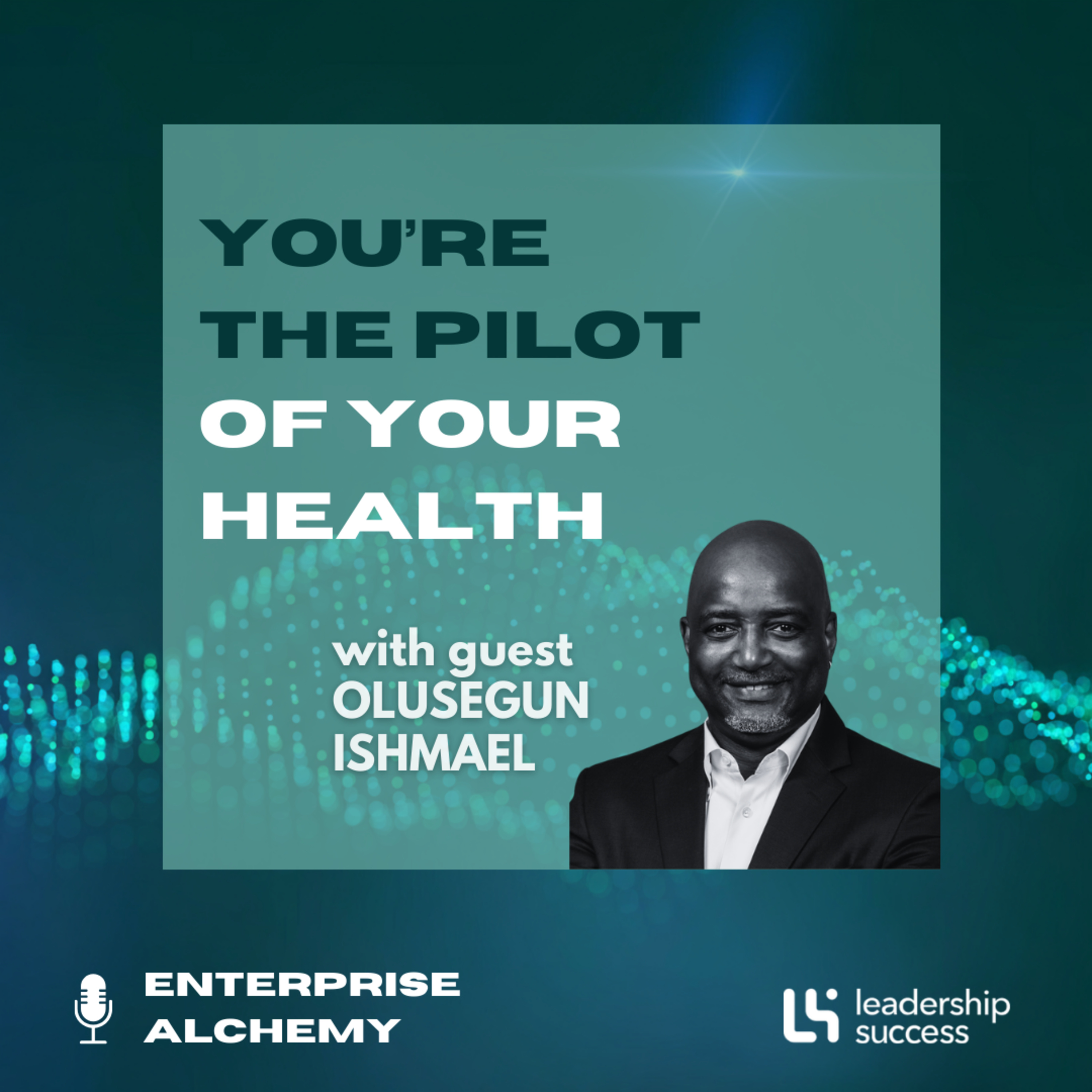 You’re the Pilot of Your Health with Olusegun Ishmael, Founder episode artwork