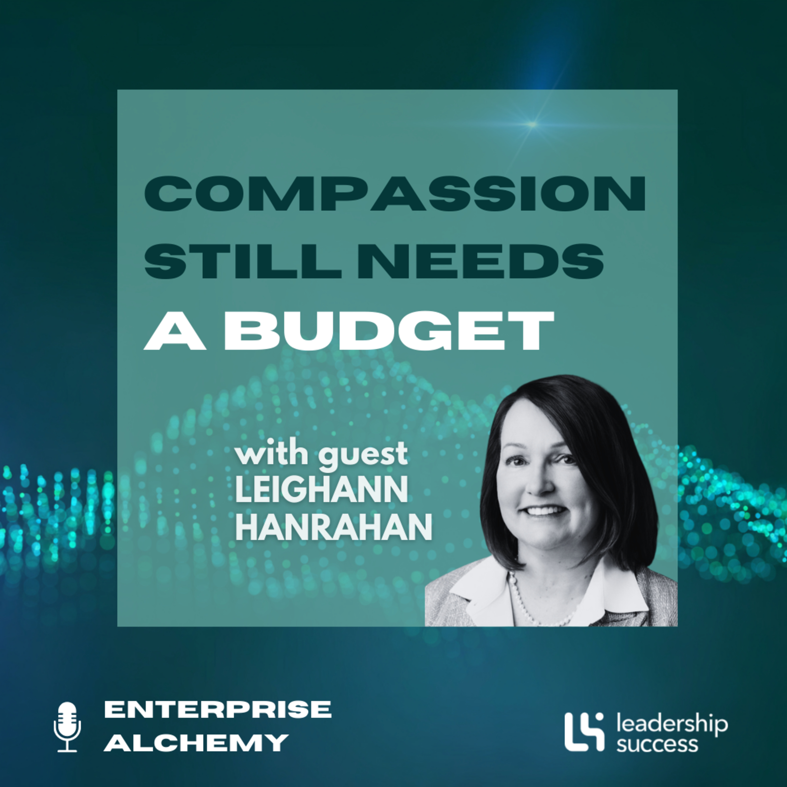 Compassion Still Needs A Budget with LeighAnn Hanrahan, Chief People Officer episode artwork