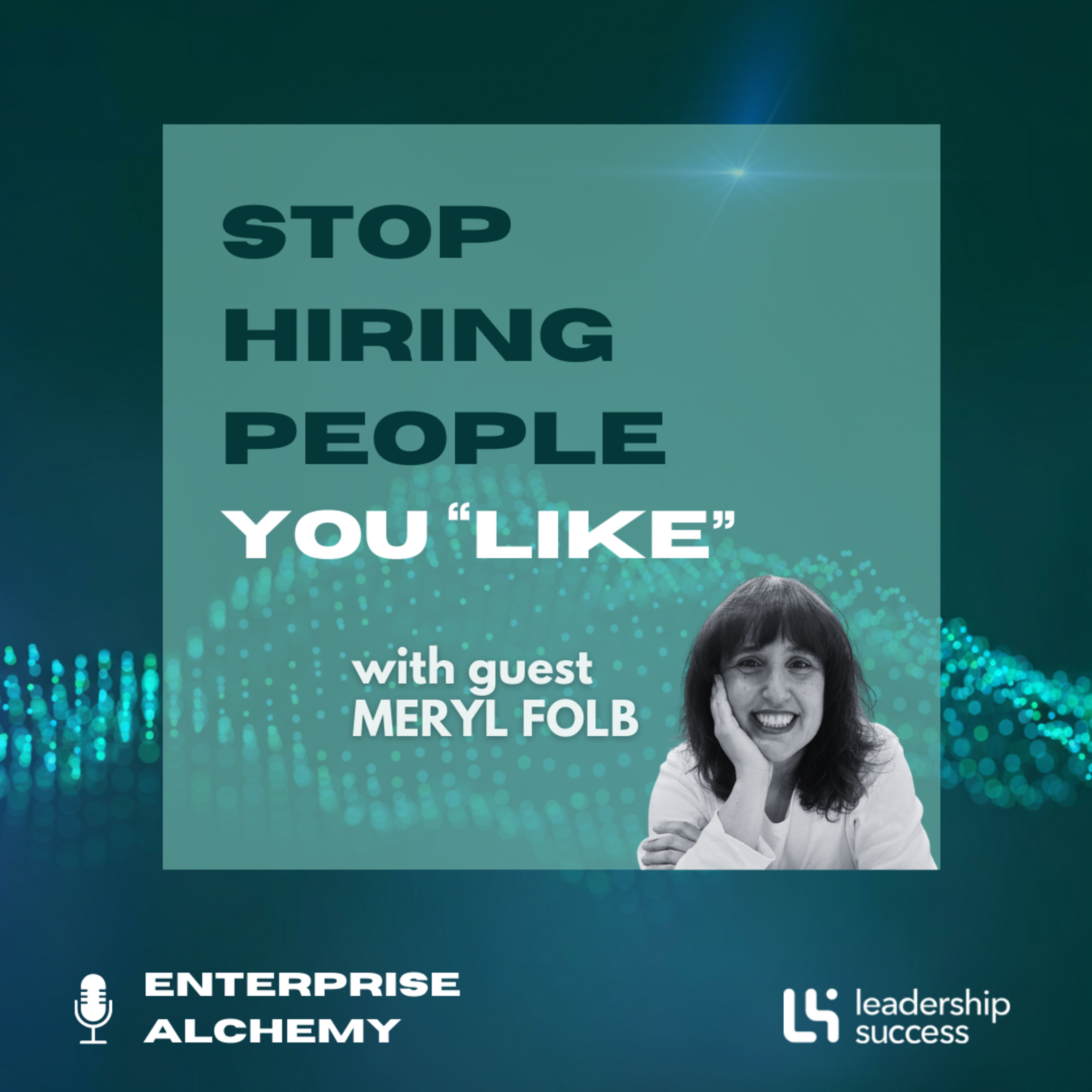 Stop Hiring People You “Like” with Meryl Folb, Chief People Officer episode artwork