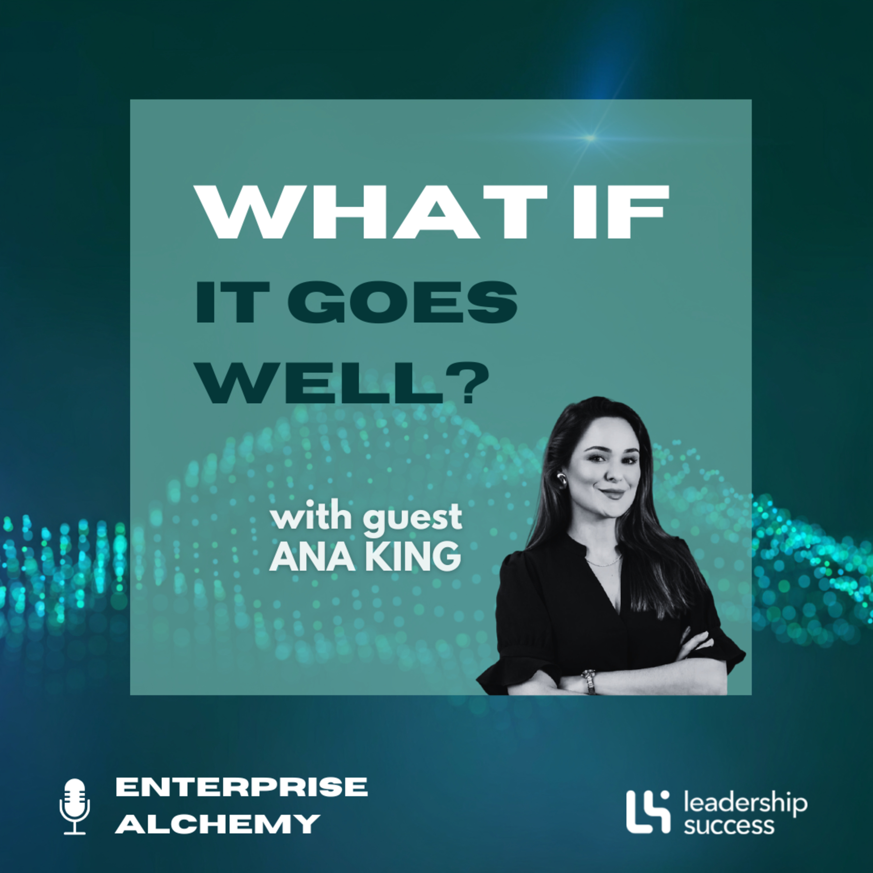 What If It Goes Well? with Ana King, Chief People Officer episode artwork