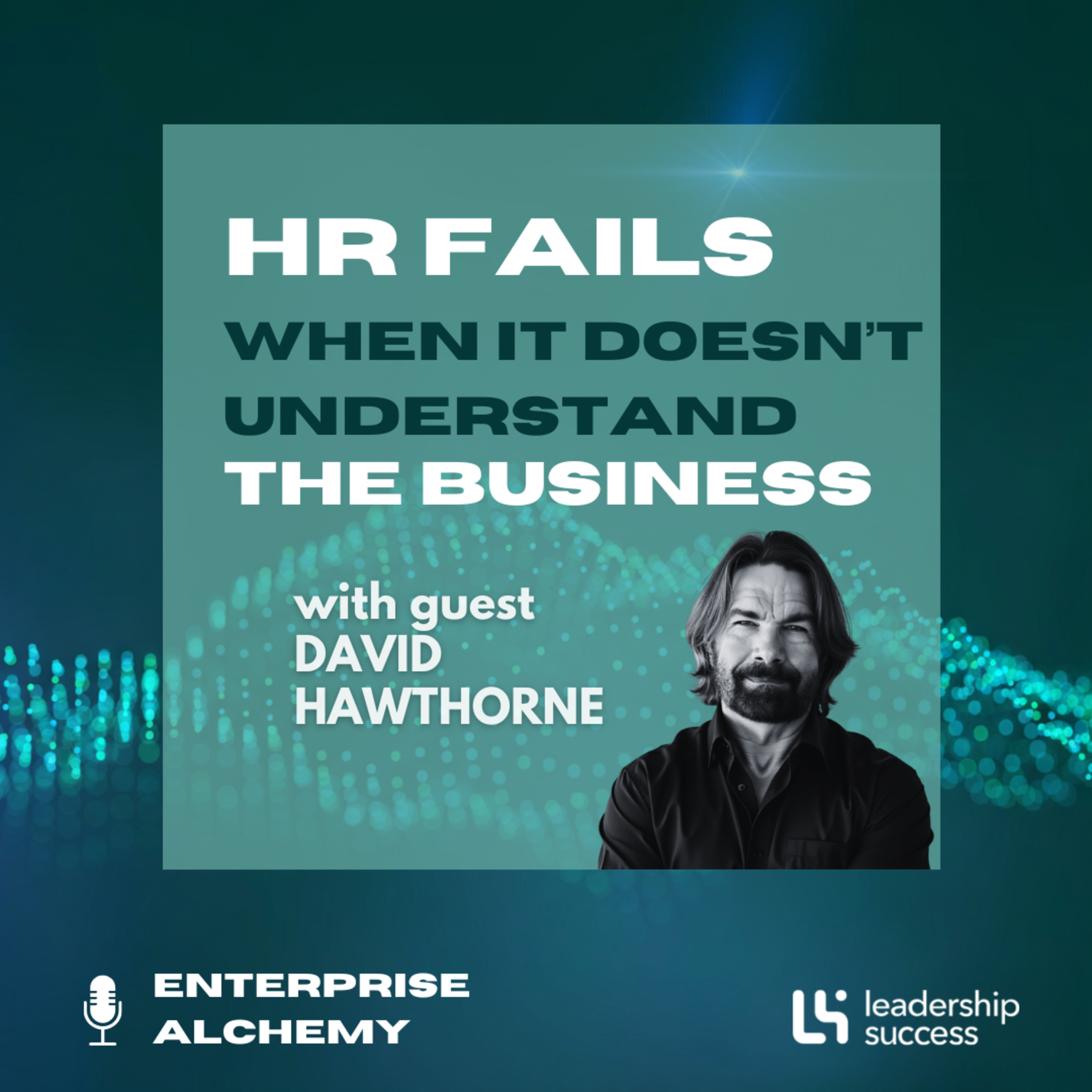 HR Fails When It Doesn’t Understand the Business with David Hawthorne, Chief People Officer episode artwork