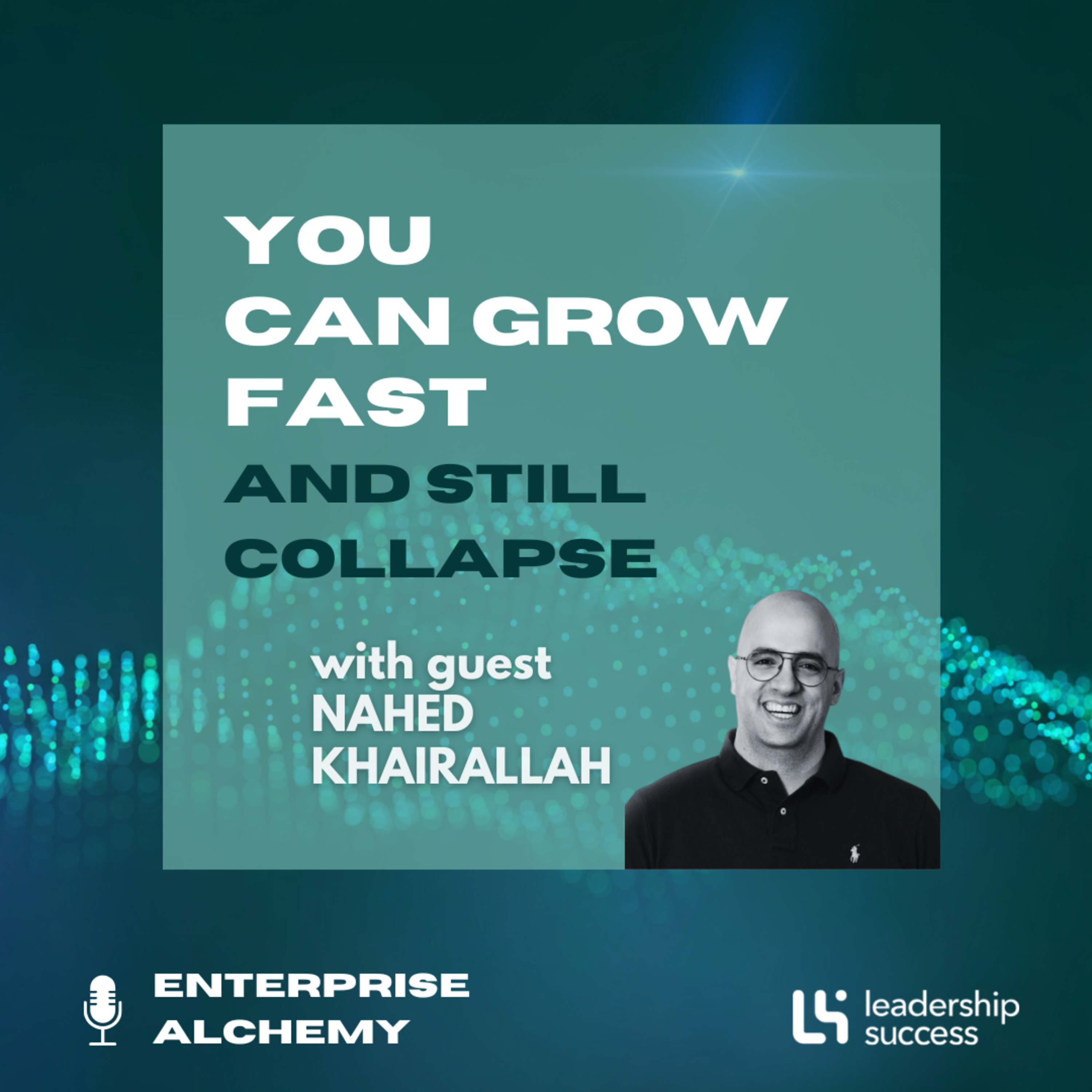 You Can Grow Fast and Still Collapse with Nahed Khairallah, Founder episode artwork