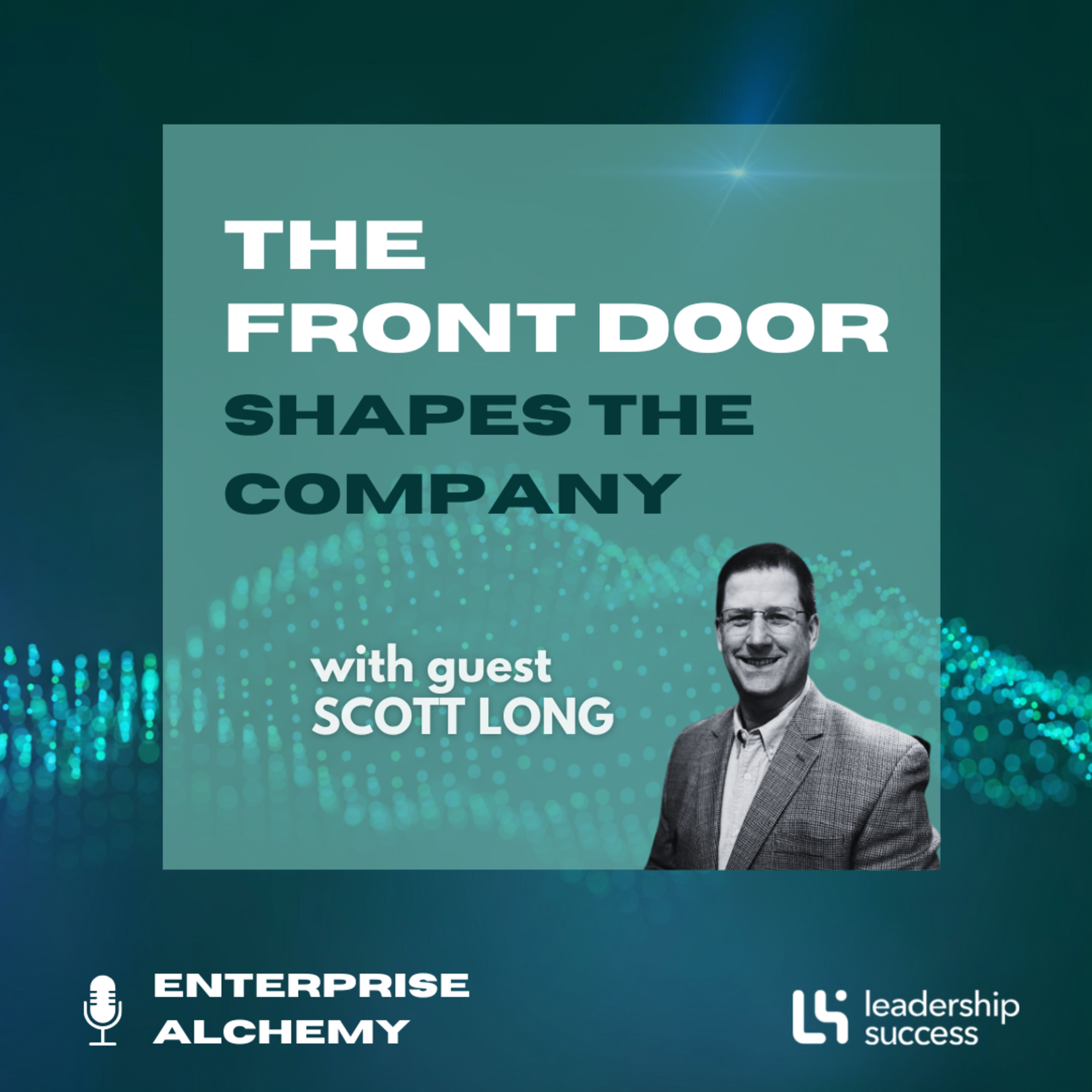  The Front Door Shapes the Company with Scott Long, Vice President, Global Talent Acquisition & Executive Search