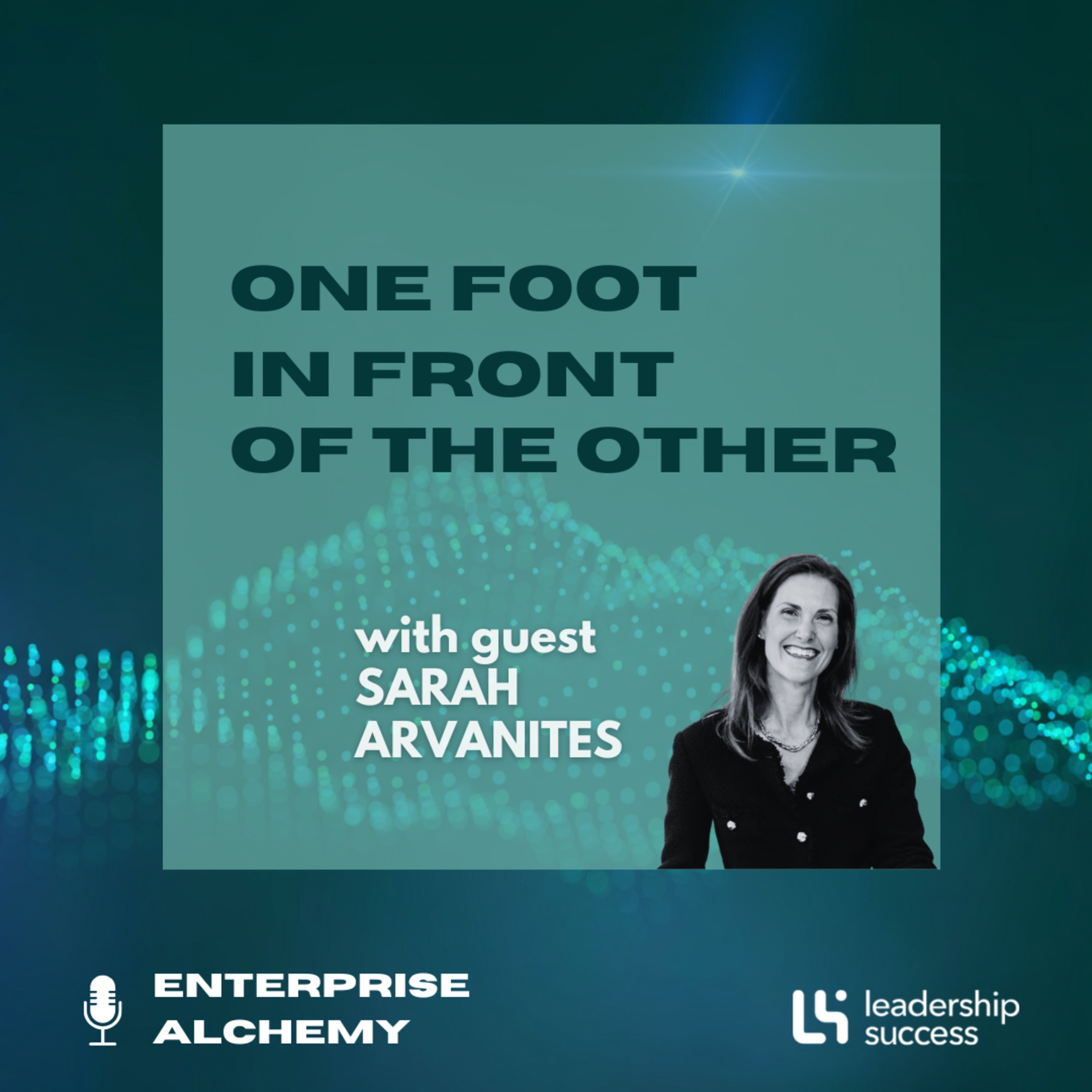 One Foot in Front of the Other with Sarah Arvanites, Chief Human Resources Officer episode artwork