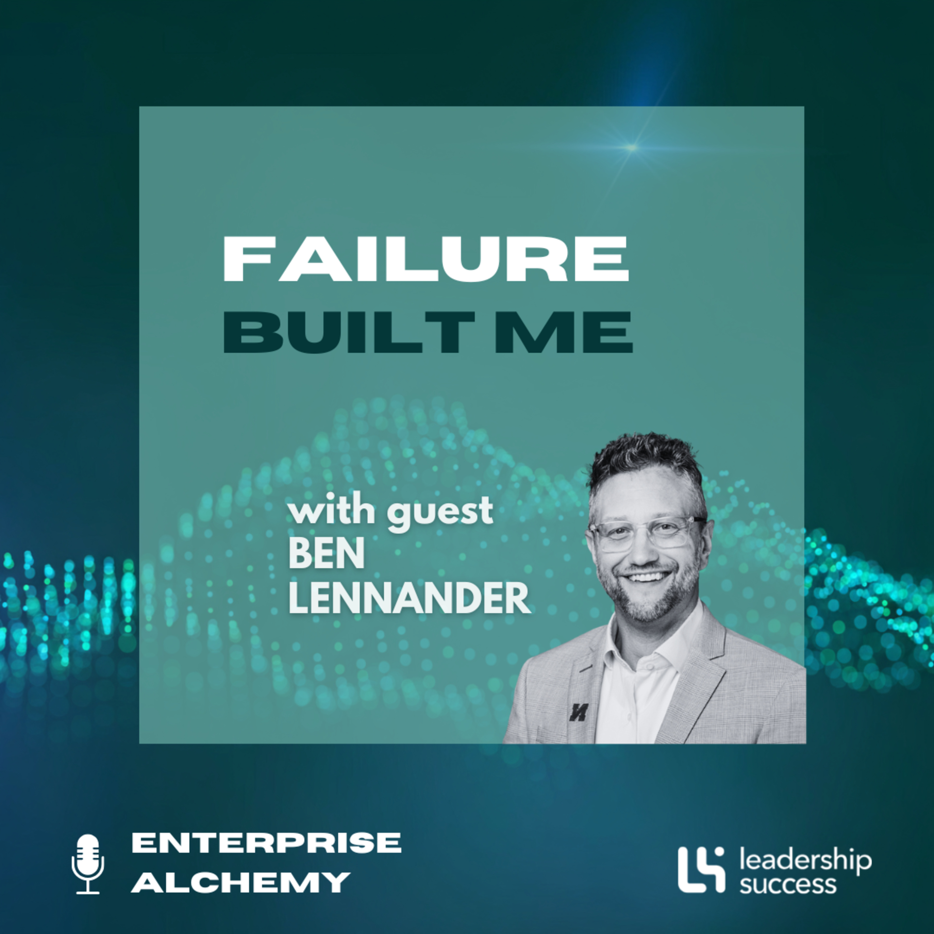 Failure Built Me with Ben Lennander, Chief People Officer episode artwork
