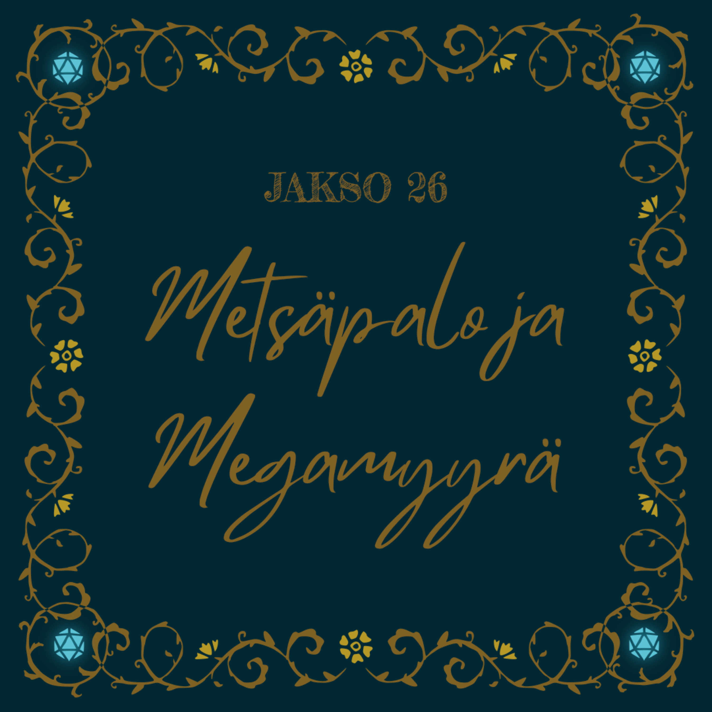 26. Metsäpalo ja Megamyyrä
