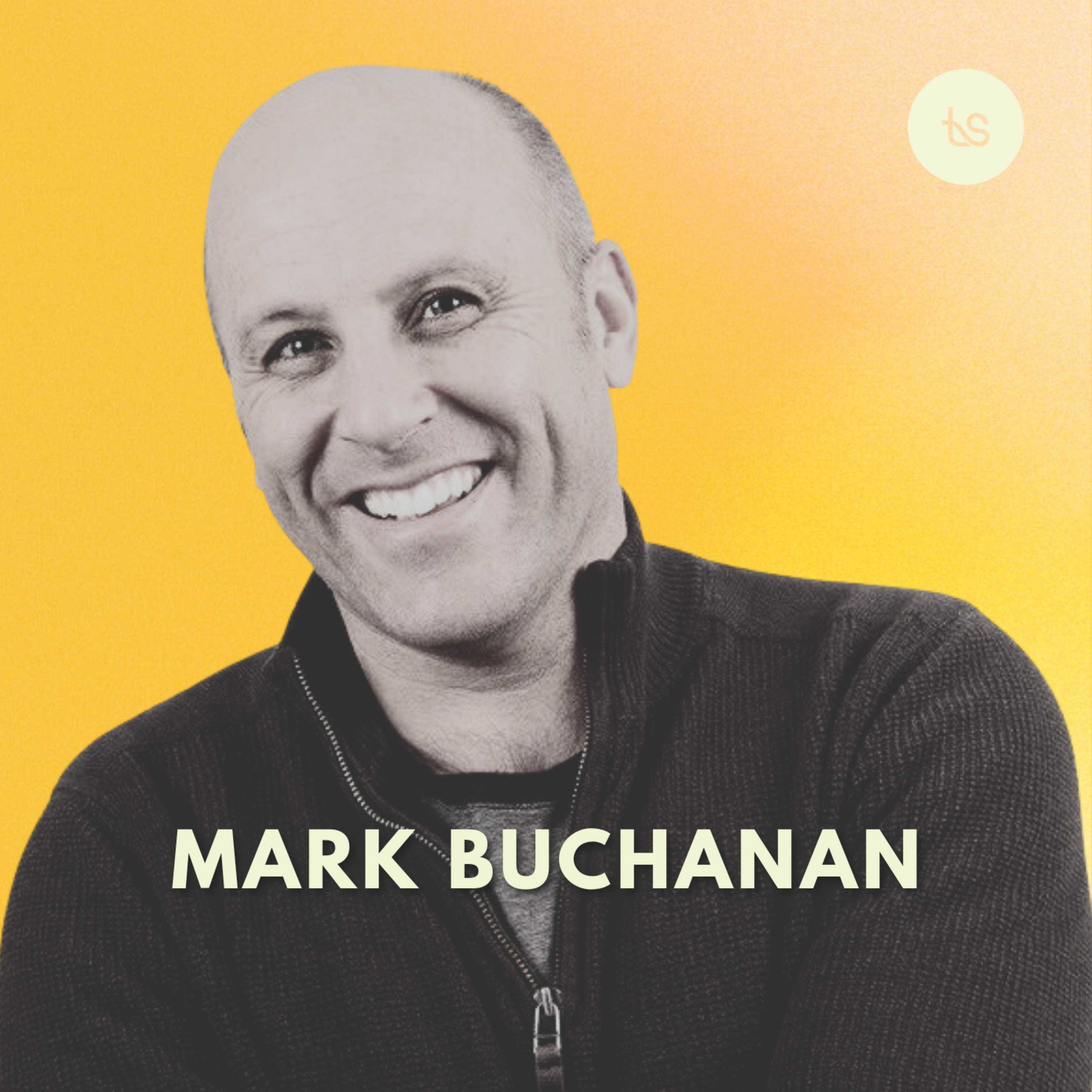 #97 - Mark Buchanan on Why Your Message Isn't Landing: Storytelling, Discipleship, and the Human Condition episode artwork