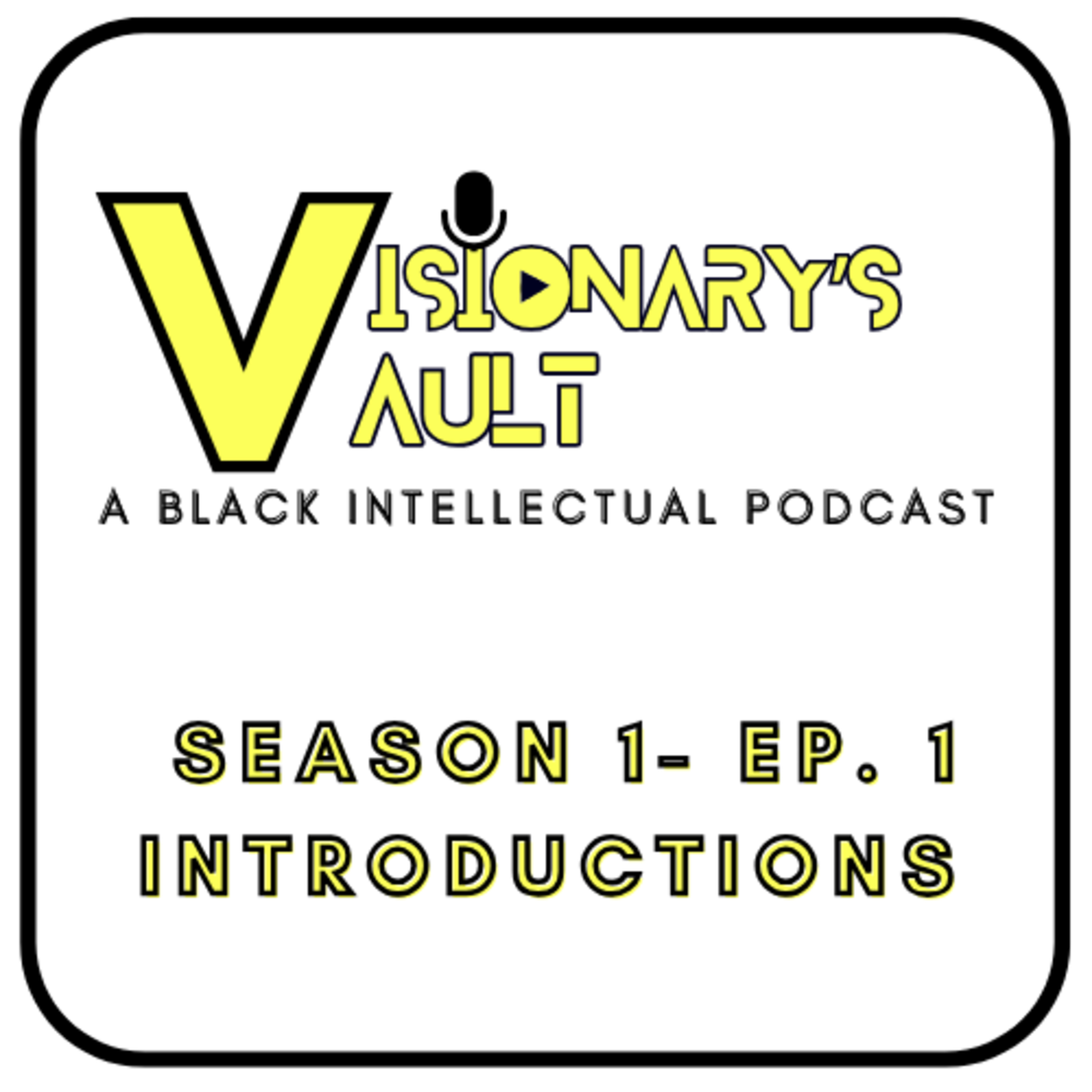 Visionary\'s Vault: A Black Intellectual Podcast