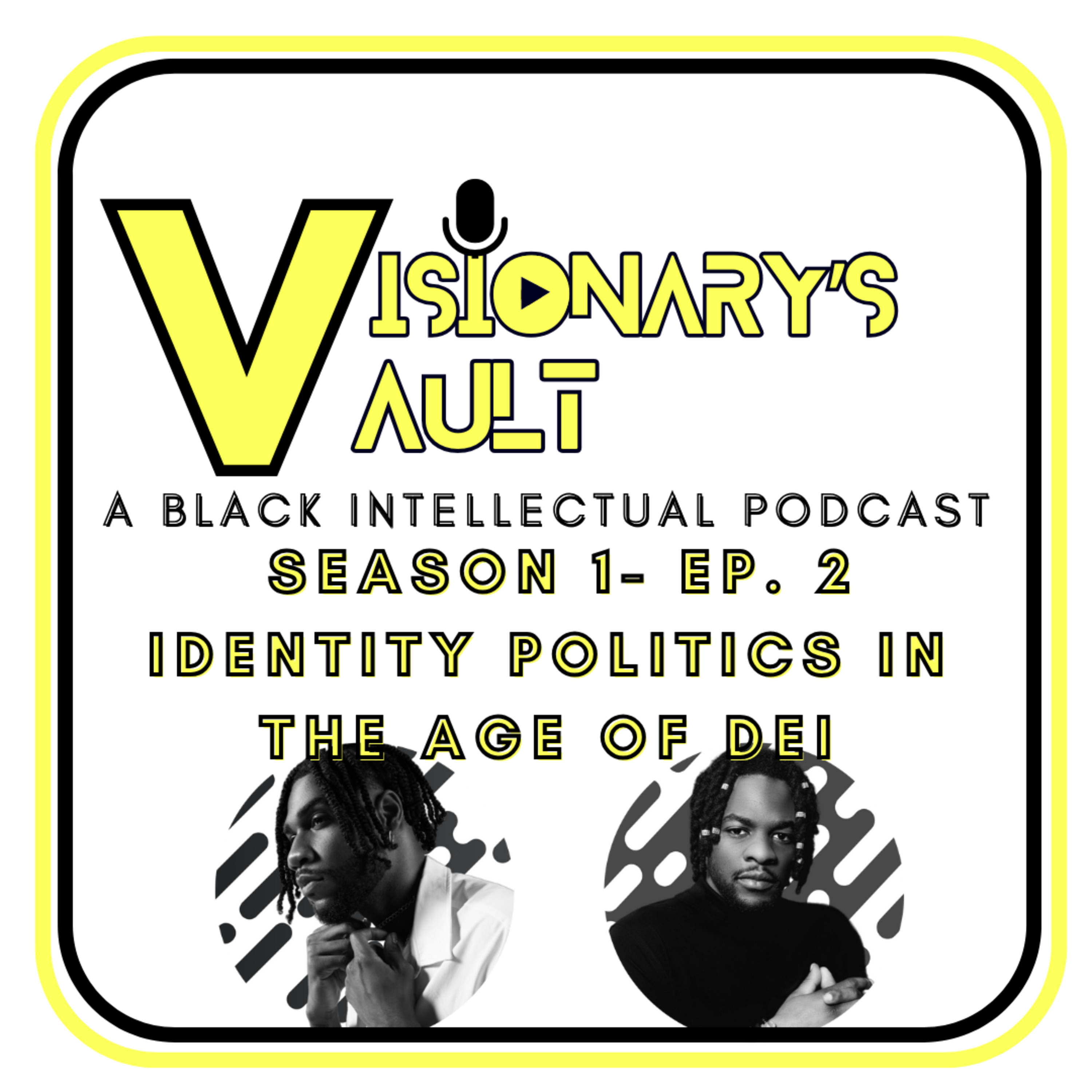 Visionary’s Vault: BIP- Season 1- Ep. 2- Identity Politics in the Age of DEI episode artwork