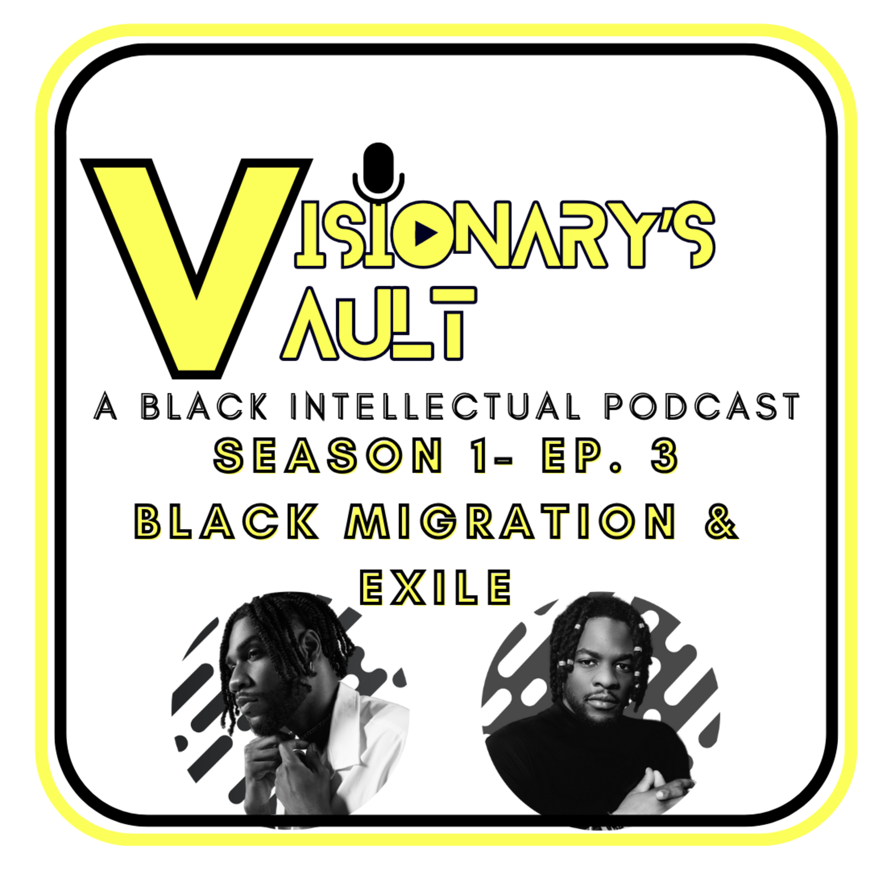 Visionary's Vault- BIP -Season 1- Ep. 3- Black Migration & Exile in the Context of Today episode artwork