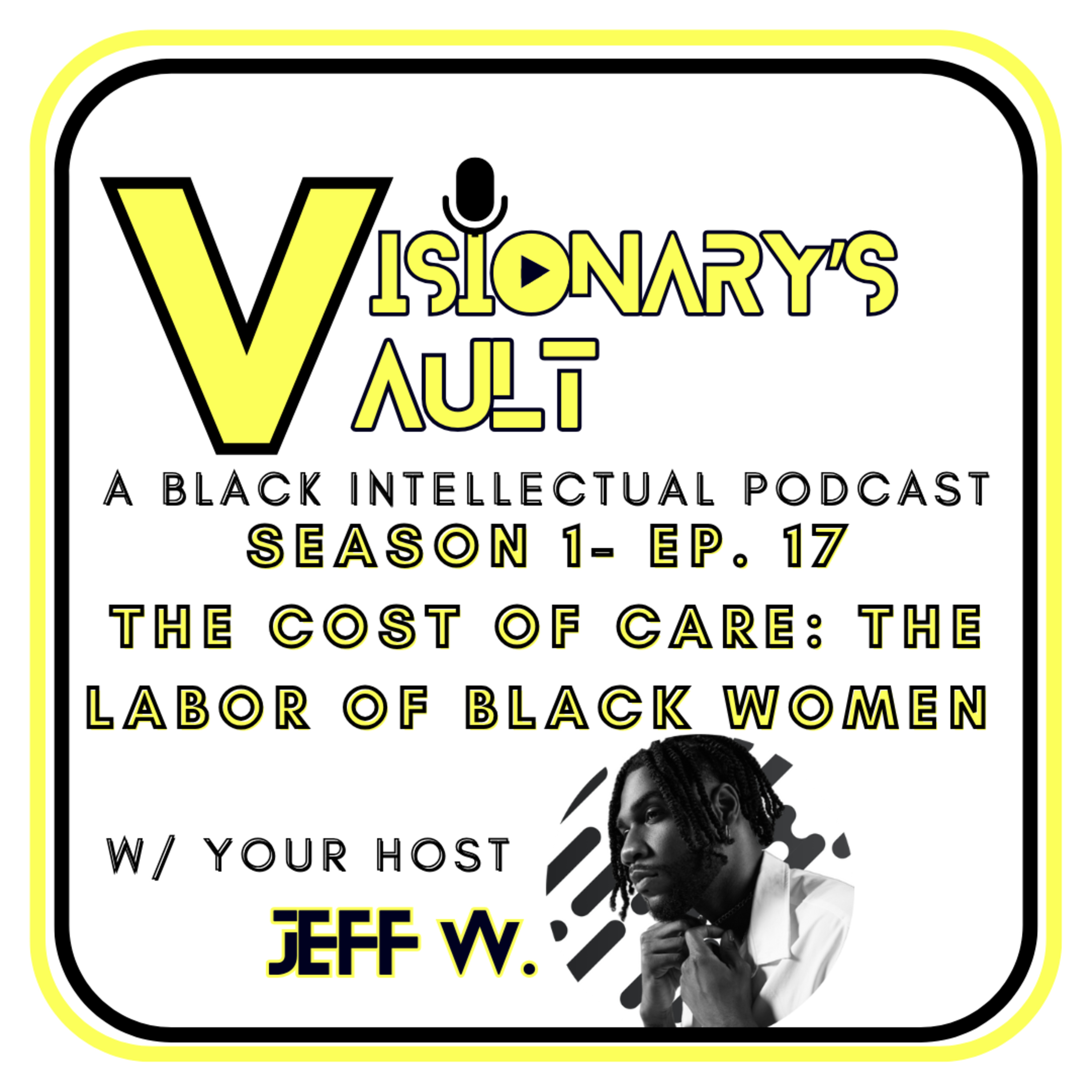 The Visionary's Vault: BIP -Season 1- Ep. 17- The Cost of Care: The Labor of Black Women episode artwork