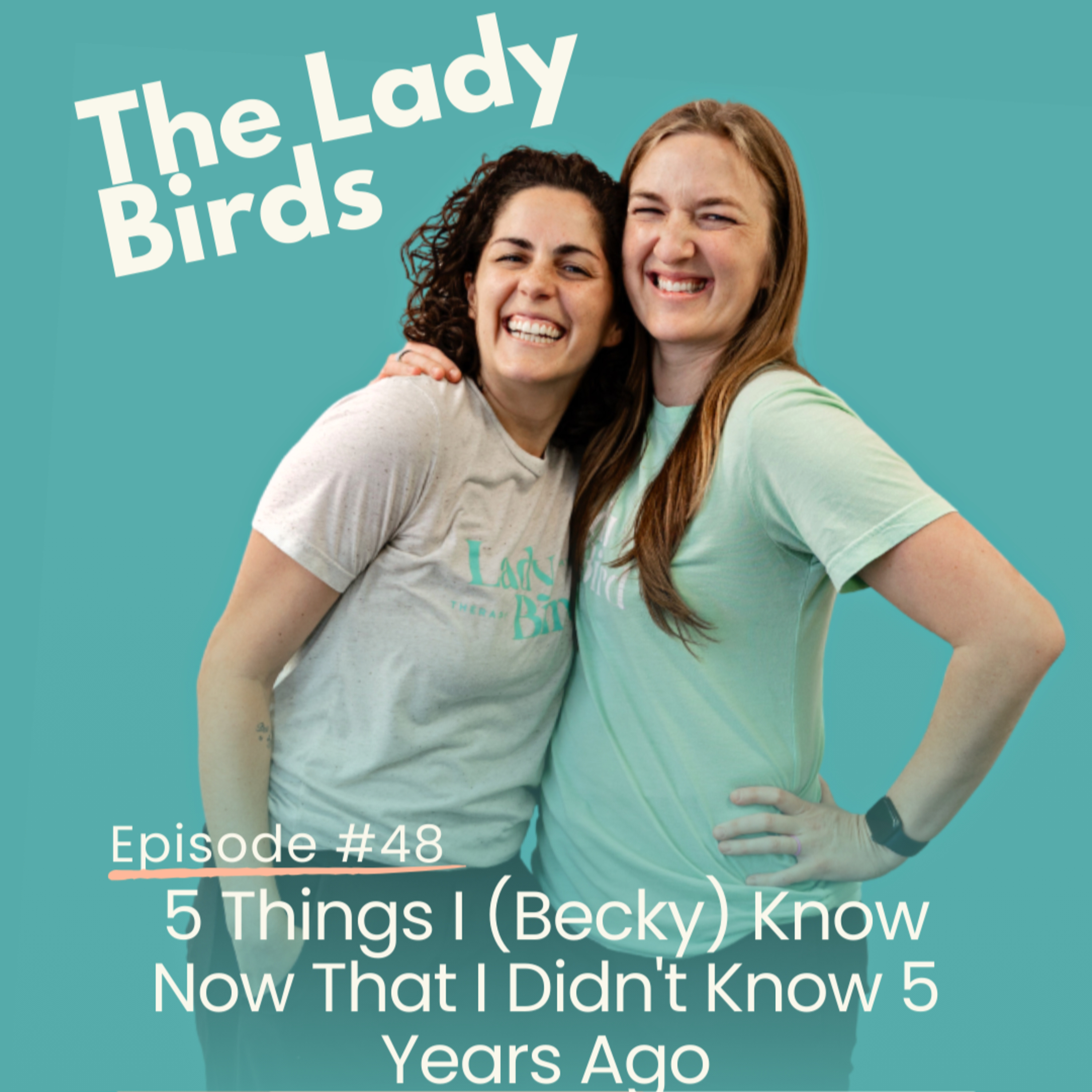 Episode 48: Five Things I (Becky) Know Now as a Pelvic Floor PT That I Didn’t Five Years Ago episode artwork