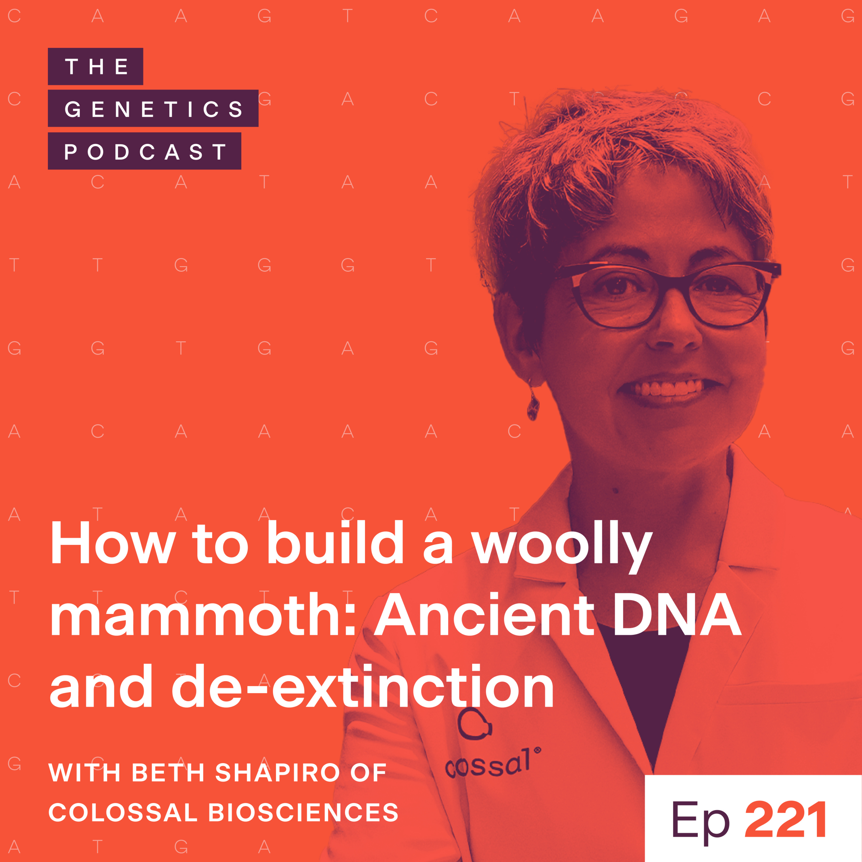 EP 221: How to build a woolly mammoth: Ancient DNA and de-extinction with Beth Shapiro of Colossal Biosciences