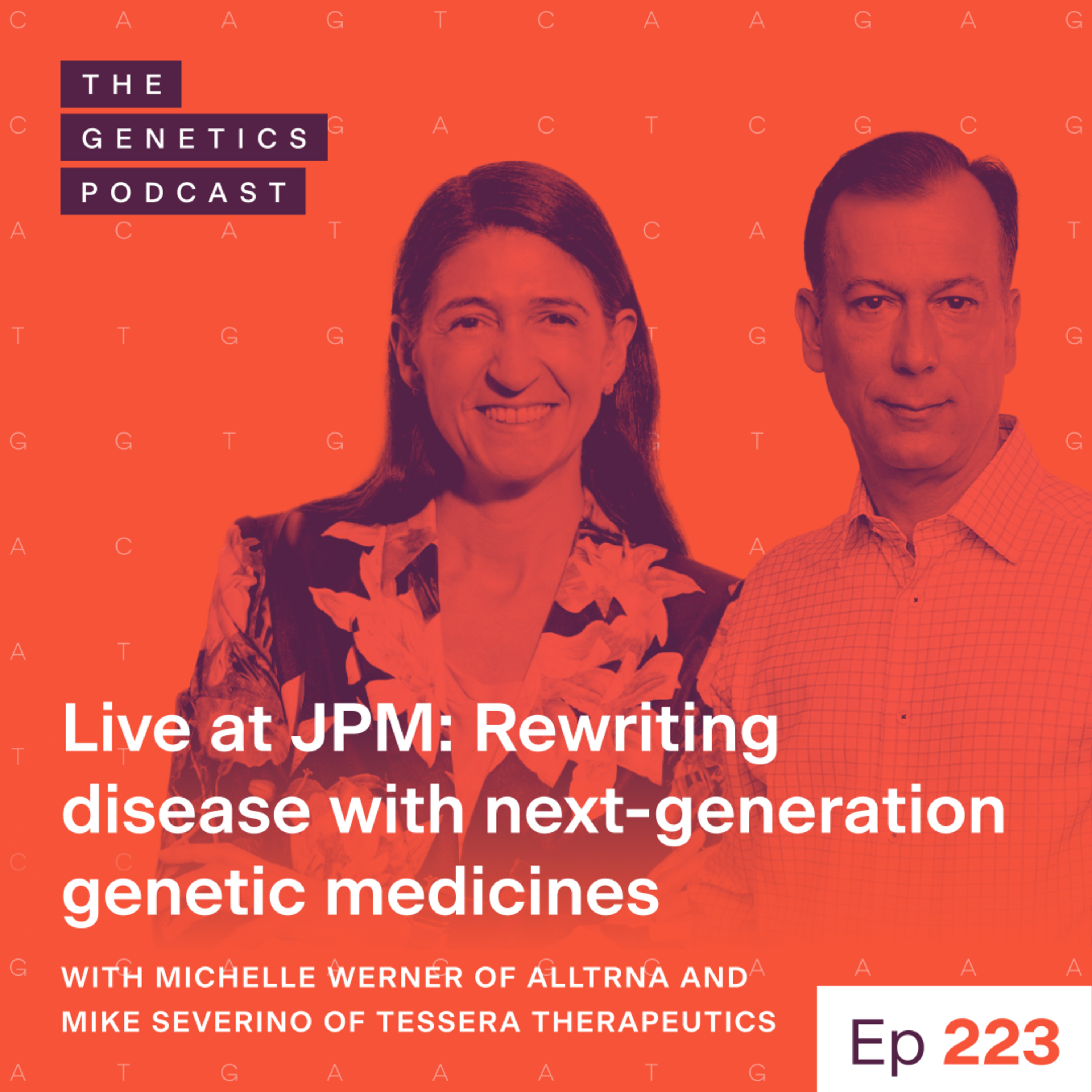 EP 223: Live at JPM: Rewriting disease with next-generation genetic medicines with Michelle Werner of Alltrna and Mike Severino of Tessera Therapeutics