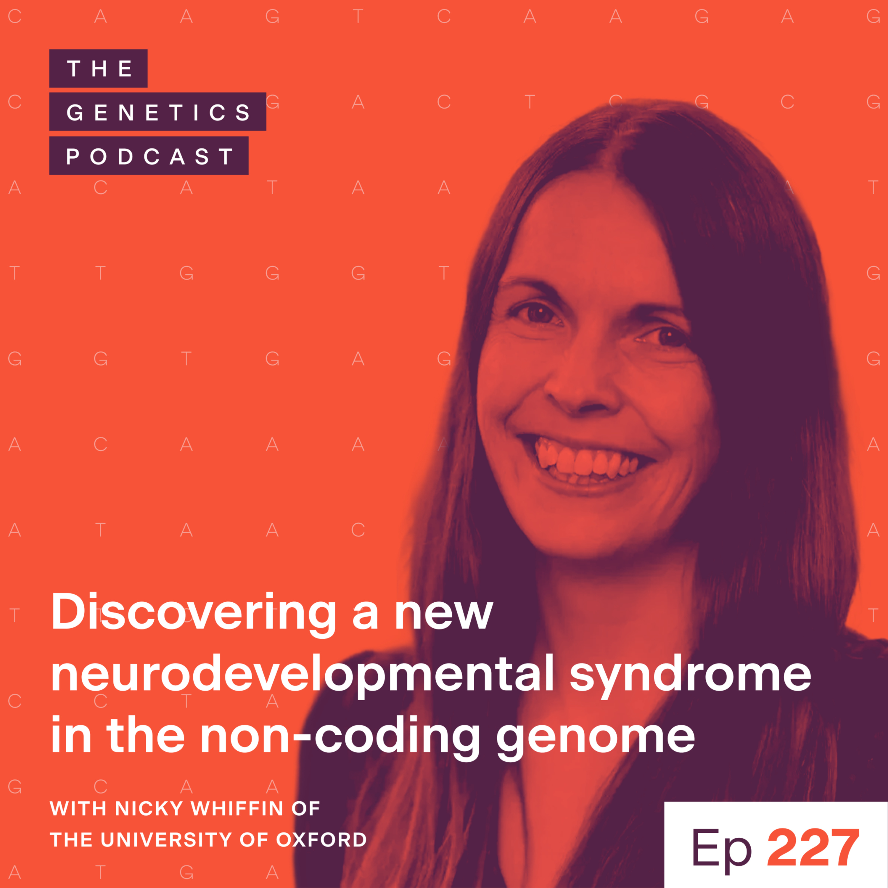 EP 227: Discovering a new neurodevelopmental syndrome in the non-coding genome with Nicky Whiffin of the University of Oxford