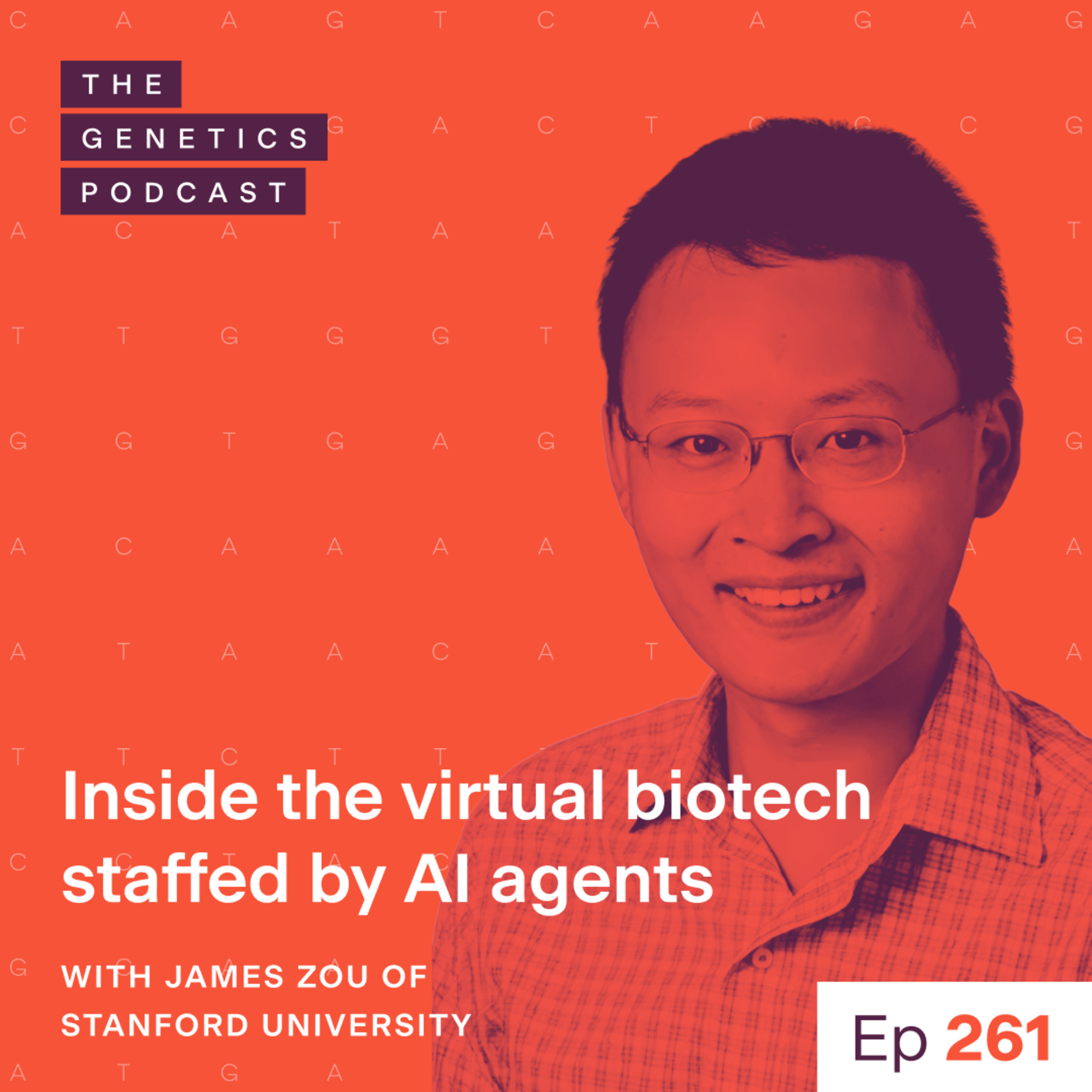 The Genetics Podcast - EP 261: Inside the virtual biotech staffed by AI agents with James Zou of Stanford University 封面