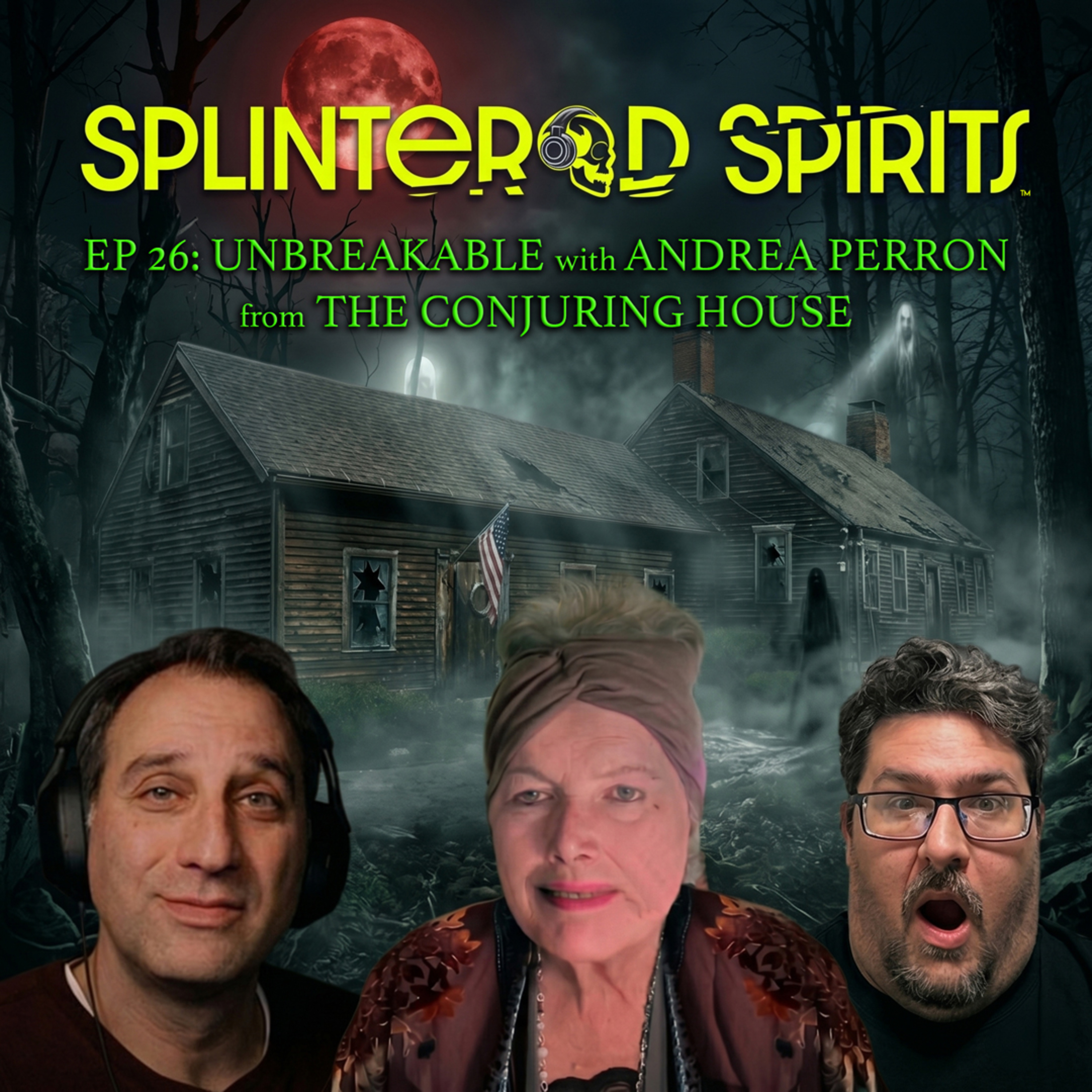 Ep 26: Unbreakable with Andrea Perron, from The Conjuring House episode artwork