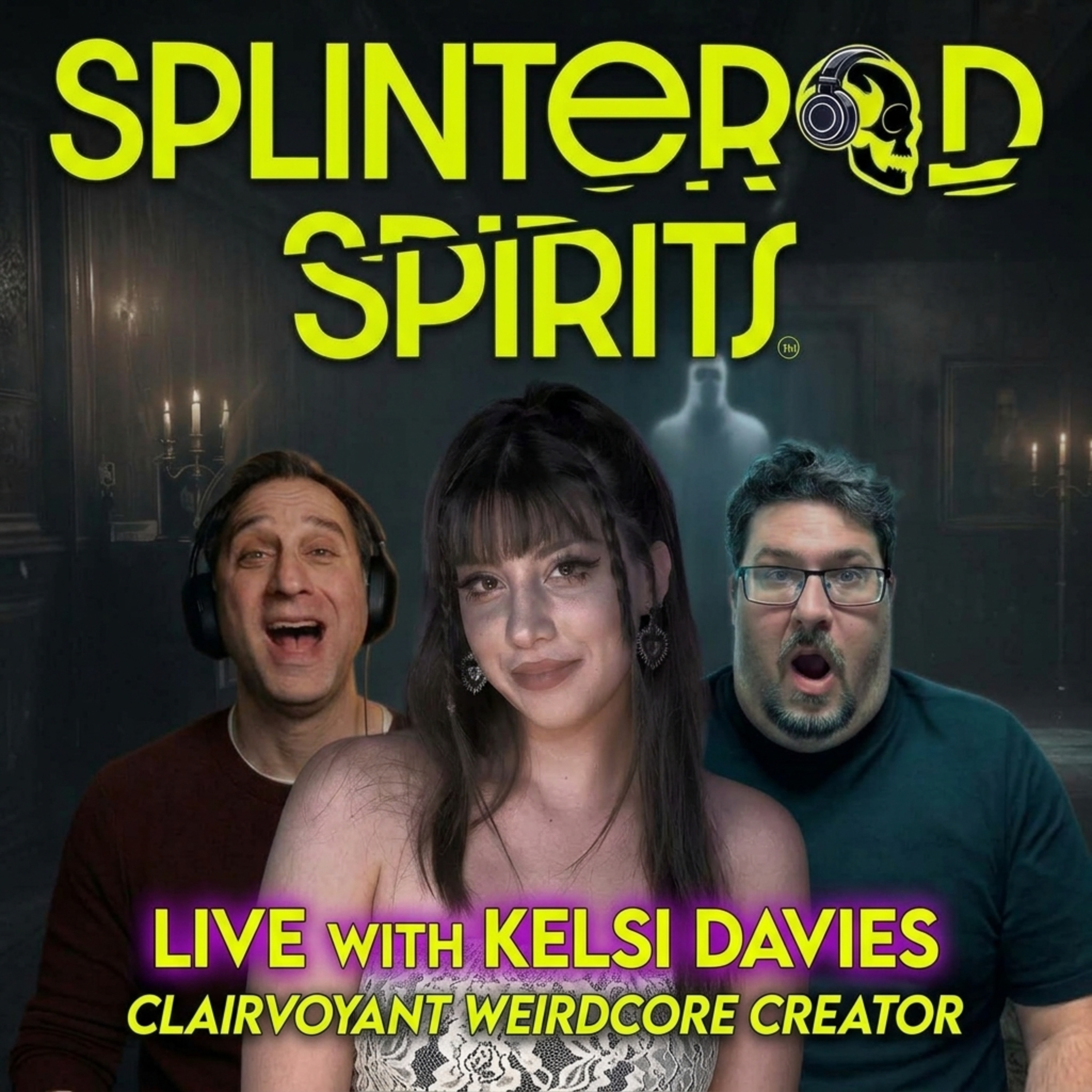 Splintered Spirits Live with Kelsi Davies, Clairvoyant and Weirdcore Creator
