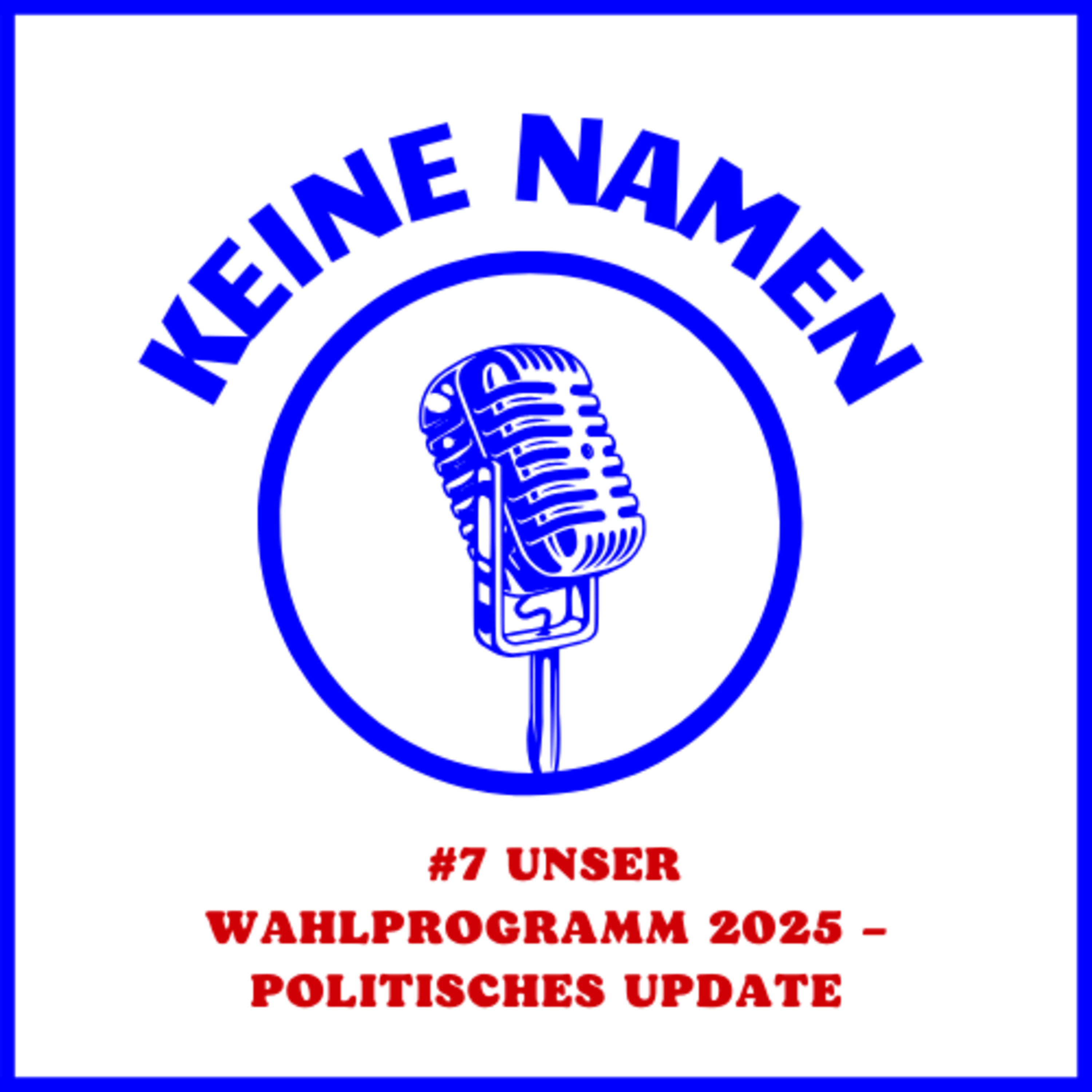 #7 Unser Wahlprogramm 2025 - Politisches Update!  episode artwork
