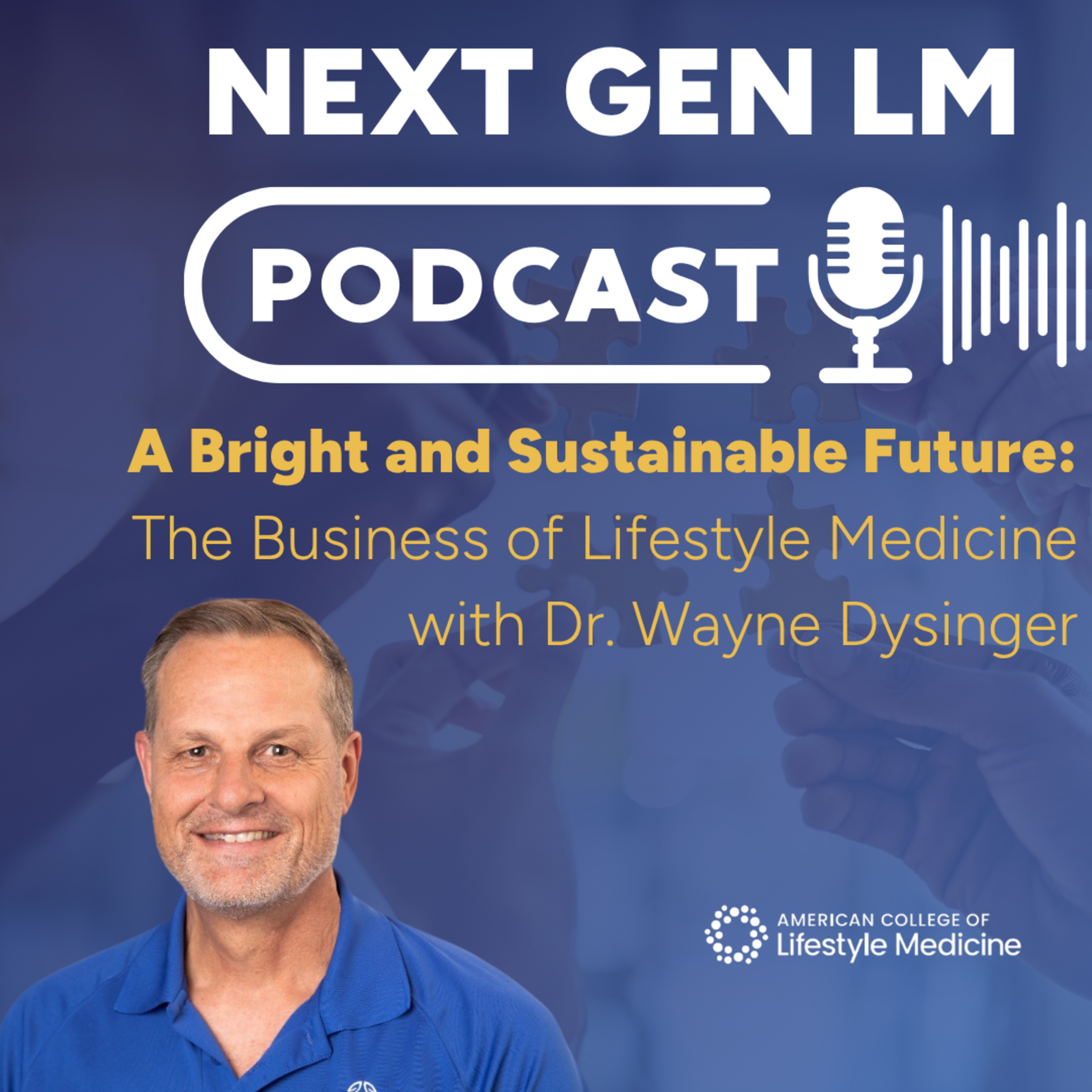 A Bright and Sustainable Future: The Business of Lifestyle Medicine with Dr. Wayne Dysinger episode artwork