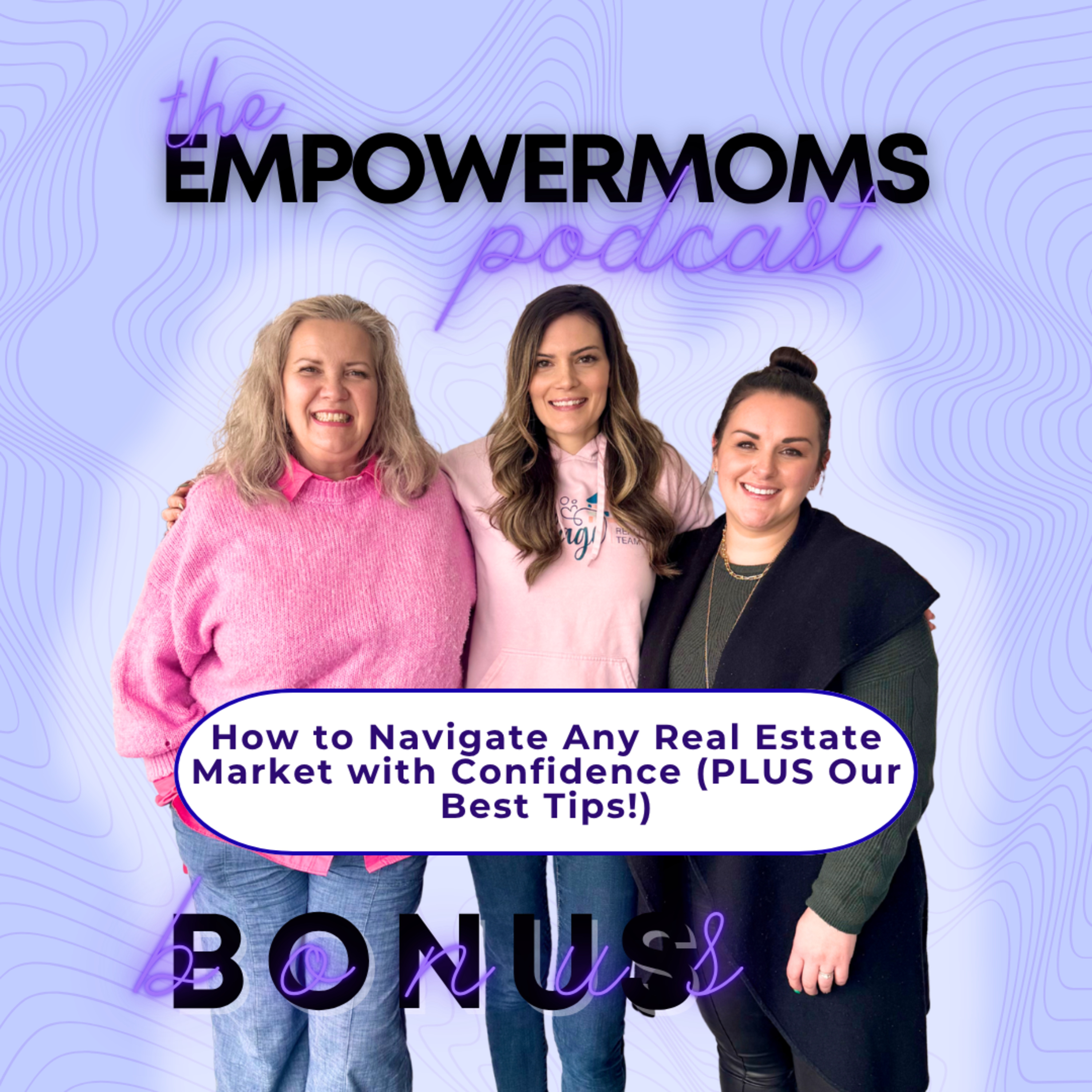 How to Navigate Any Real Estate Market with Confidence (PLUS Our Best Tips!) episode artwork