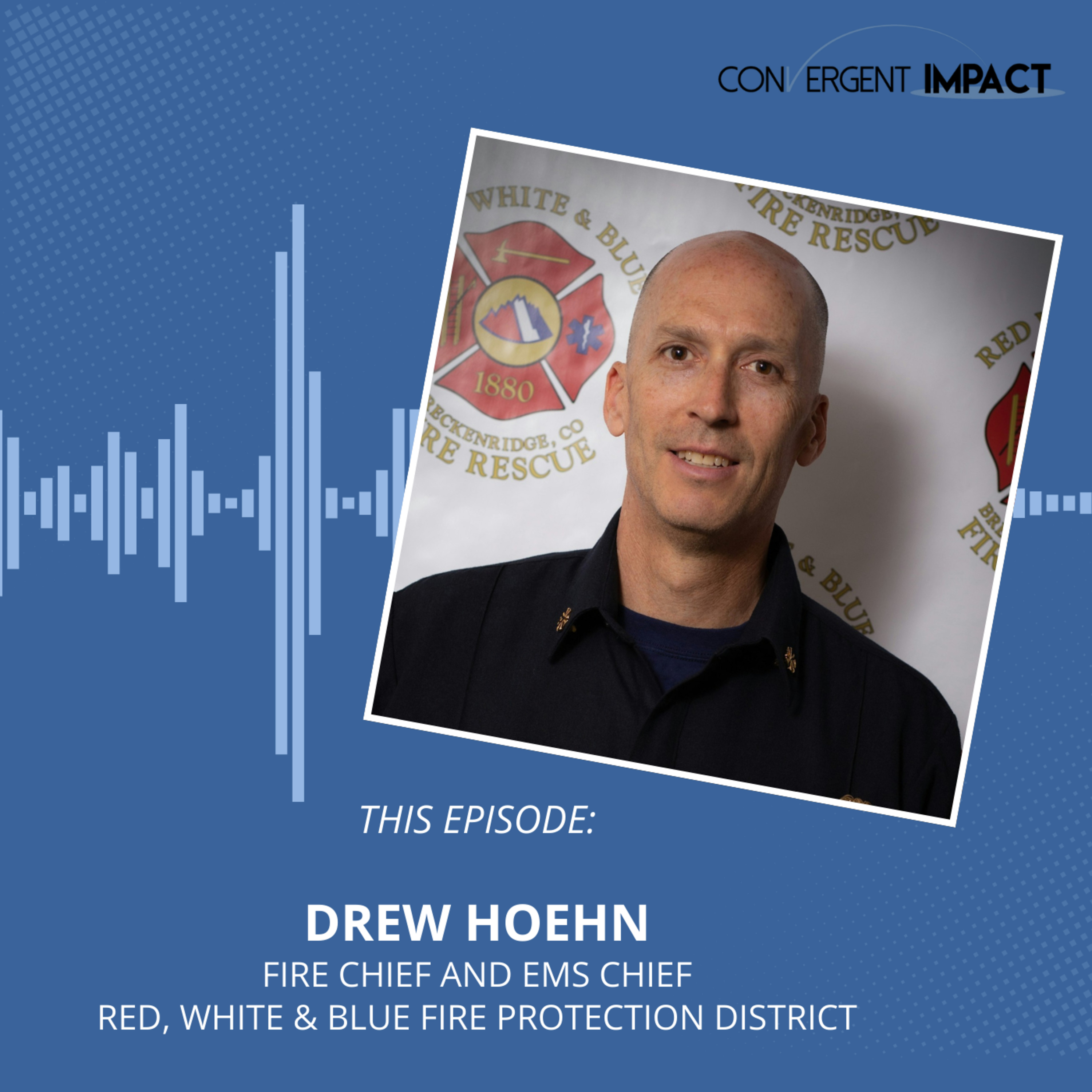 Shared Leadership, Sound Judgment: Chief Drew Hoehn on Decision-Making, Culture, and Leading with Heart episode artwork