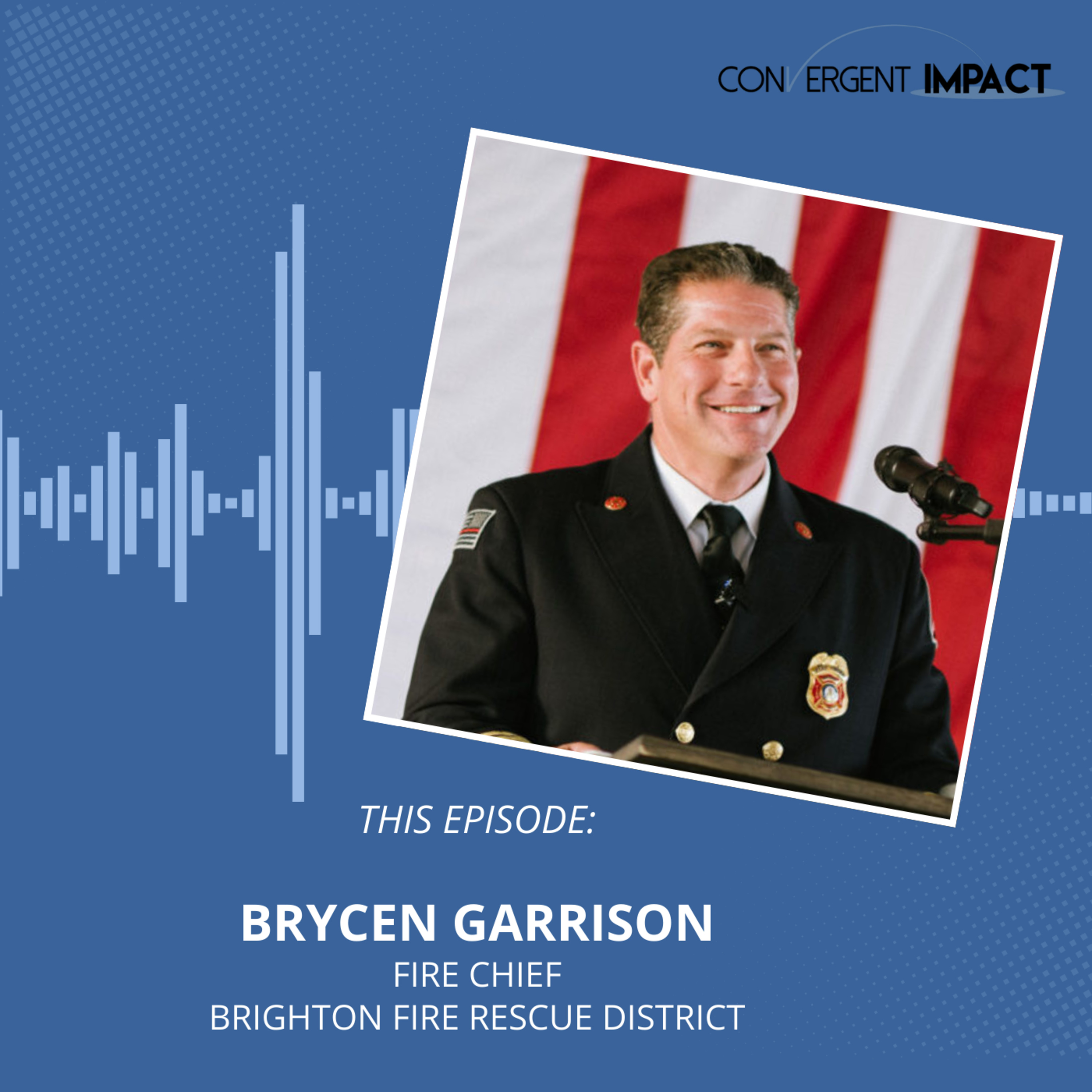 People Before Things: Chief Brycen Garrison on Vision, Culture, and Leading Without Ego episode artwork