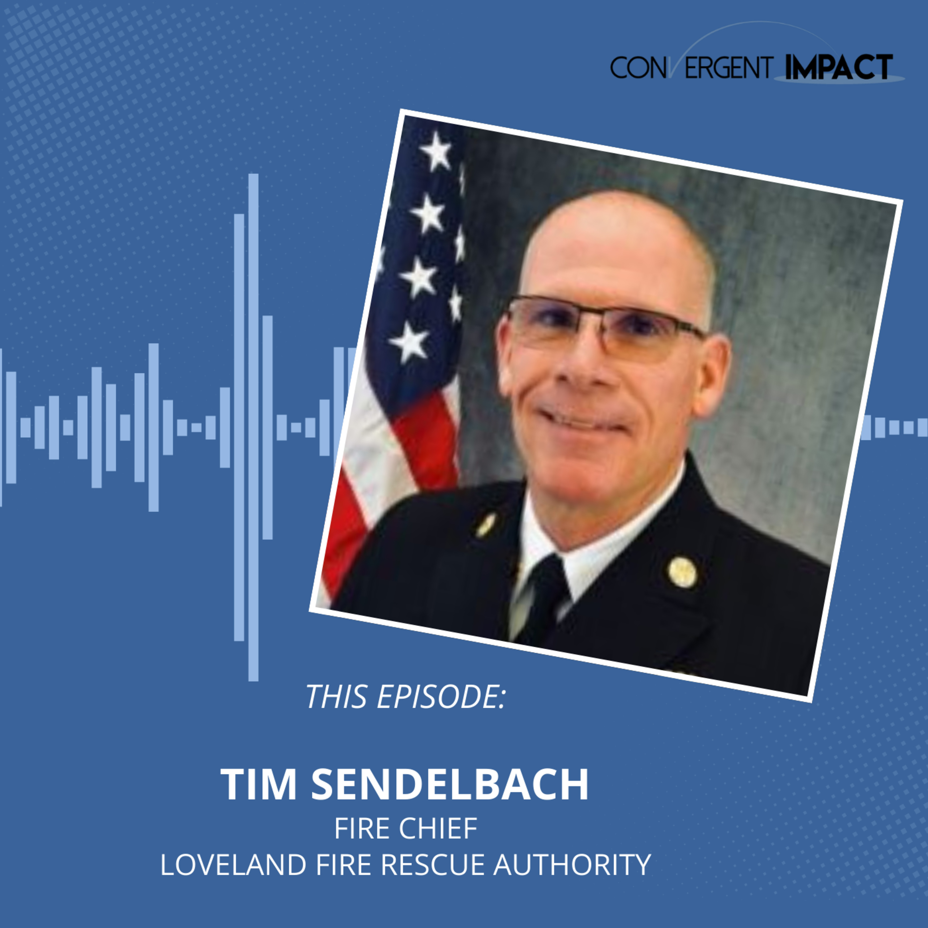 Vision, Trust, and People First: Chief Tim Sendelbach on 40 Years of Fire Service Leadership