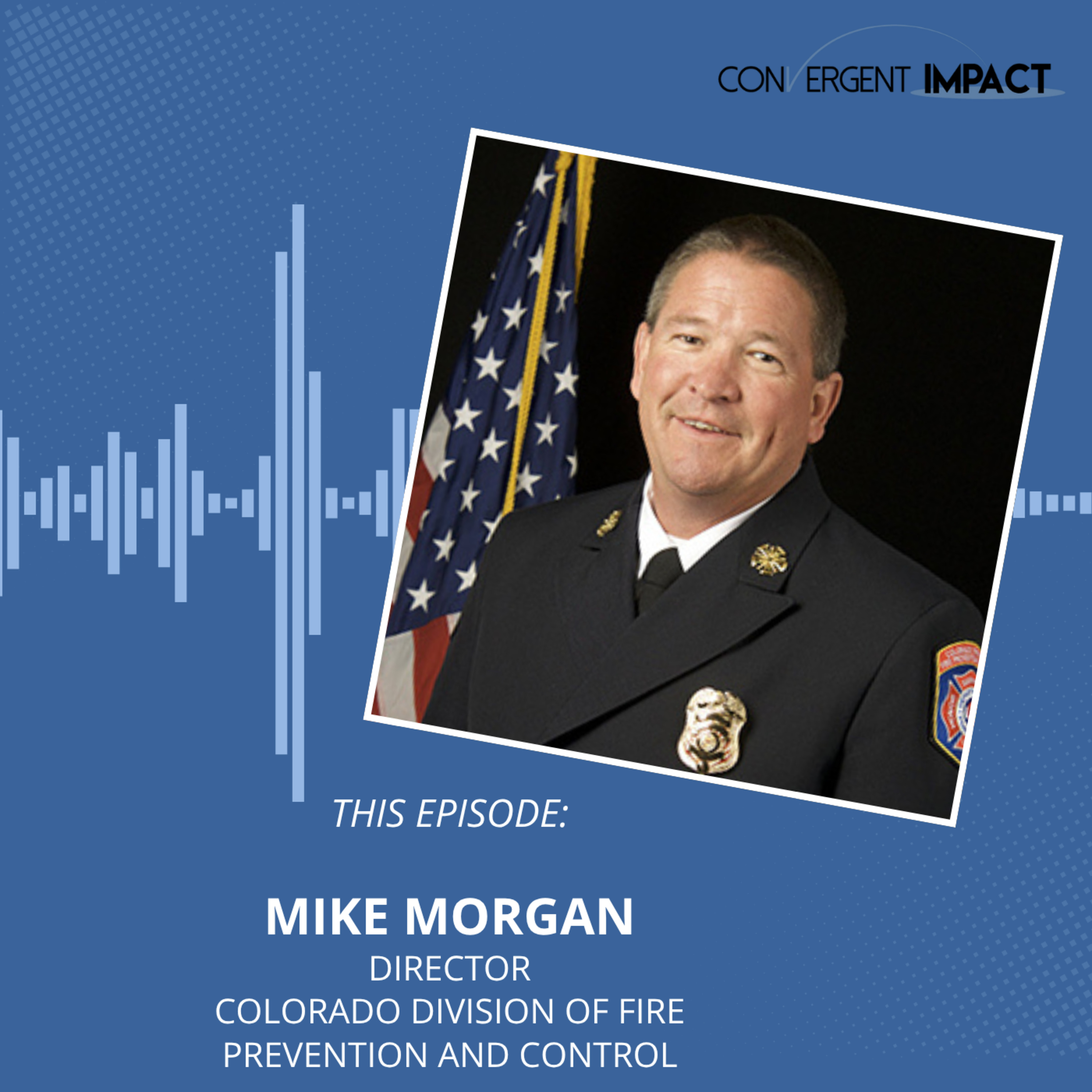 From Volunteer Firefighter to State Fire Chief: Chief Mike Morgan on Leadership That Serves the Whole System episode artwork