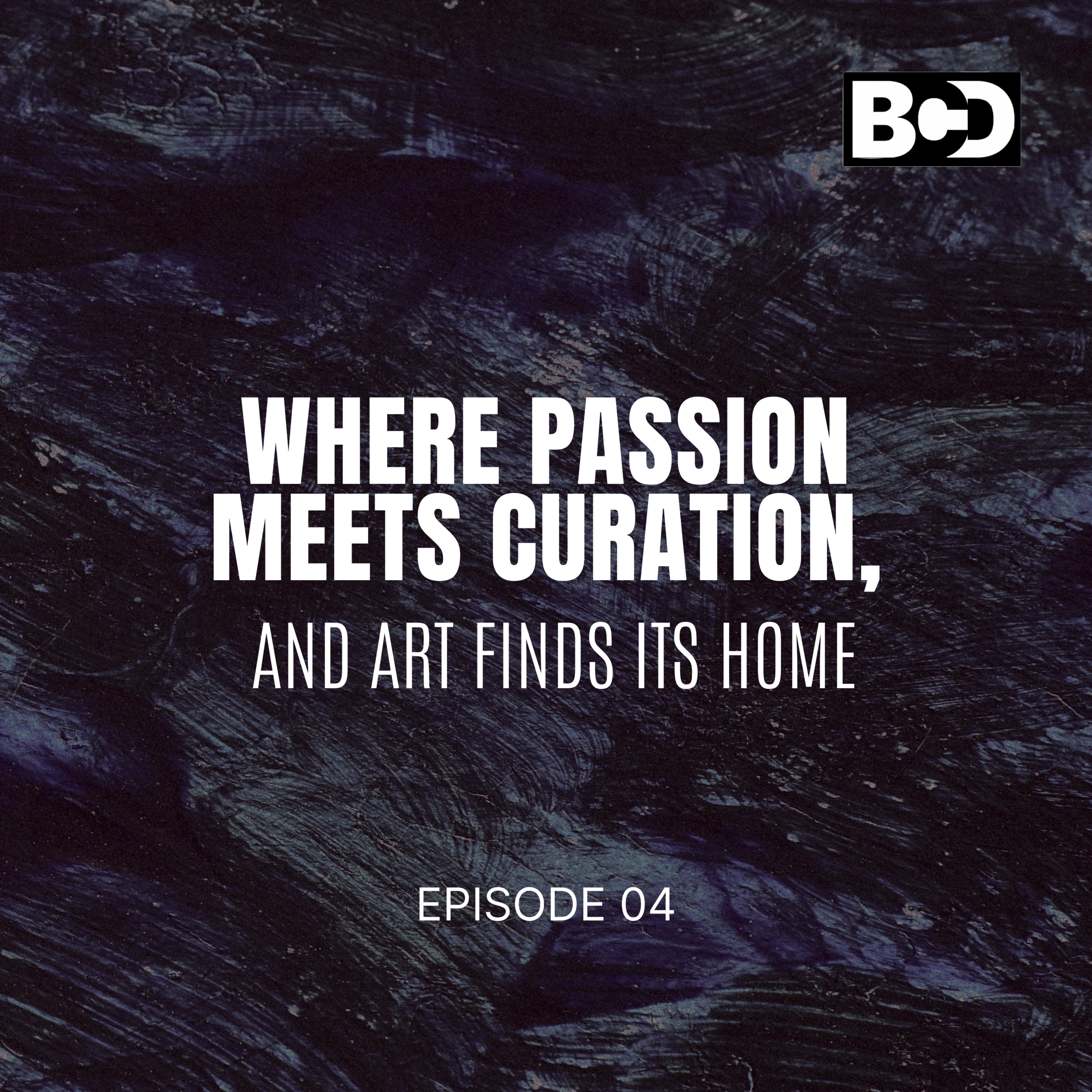 Where Passion Meets Curation, And Art Finds Its Home episode artwork
