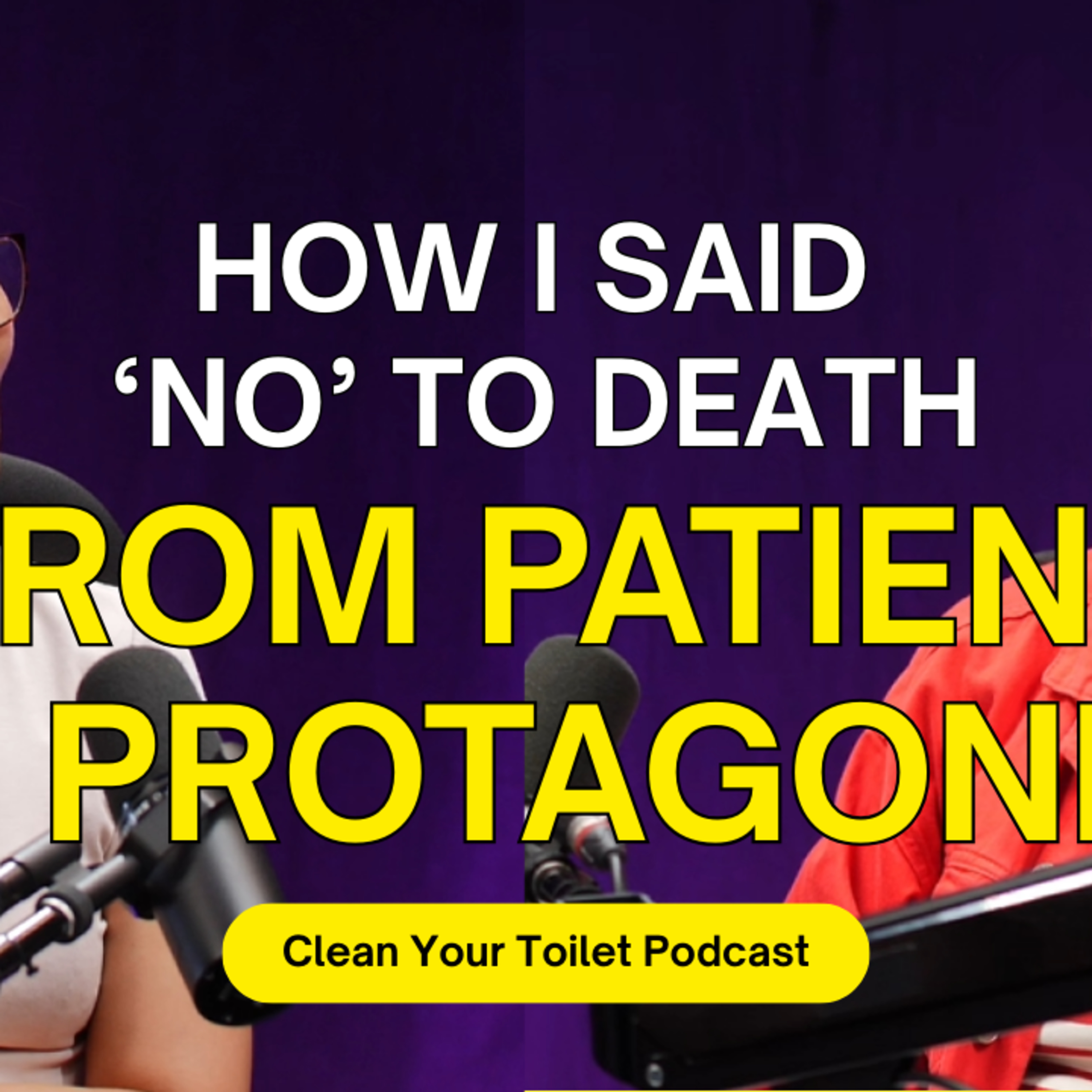 S04E04 - Sophia Philippon-Tan & Susan Chen - How I said 'No' to Death: From Patient to Protagonist