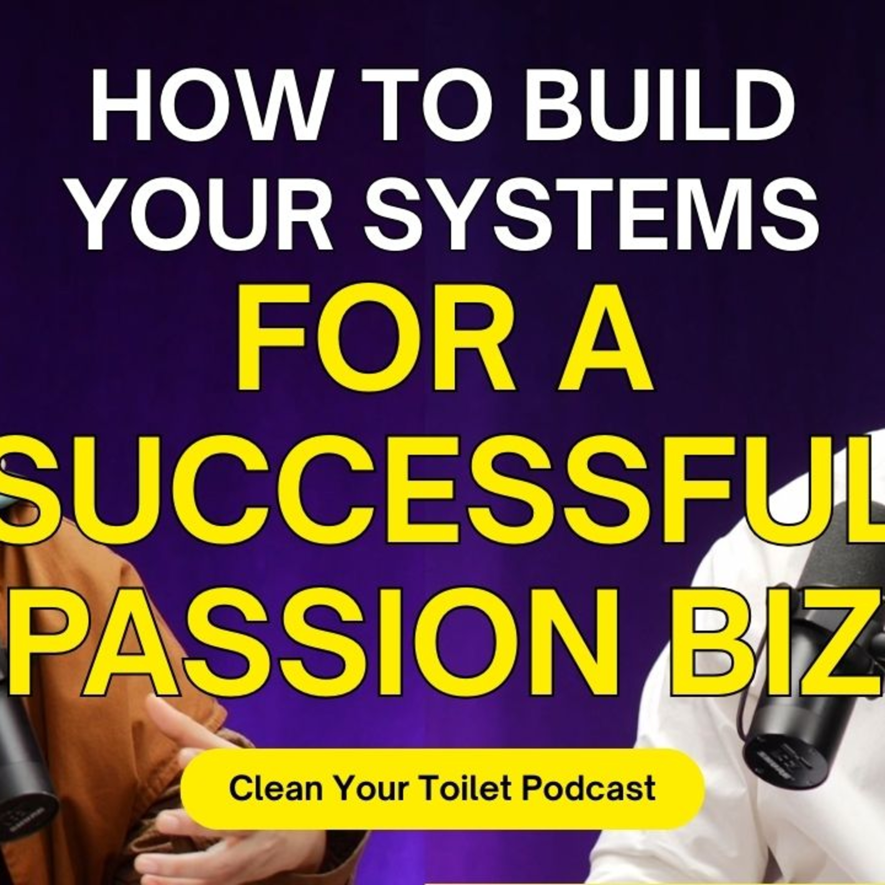 S06E03 - Chia Ming Kuang & Kat Aziz - How to Build Your Systems for a Successful Passion Biz