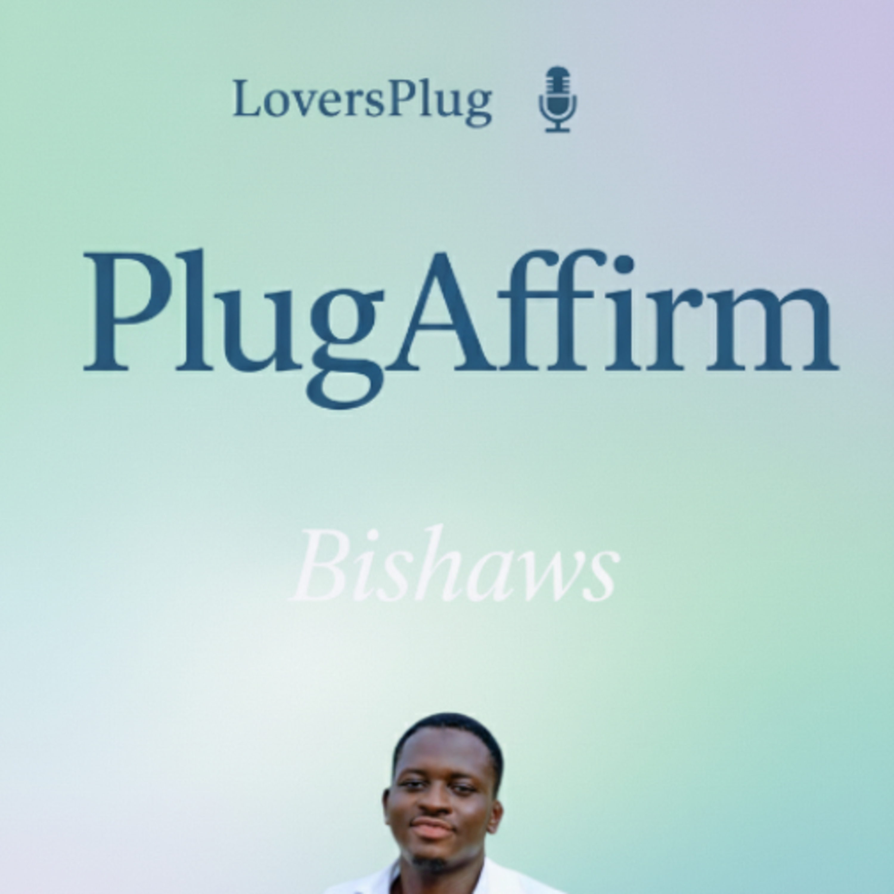 PLUGAFFIRM WITH BISHAWS  episode artwork