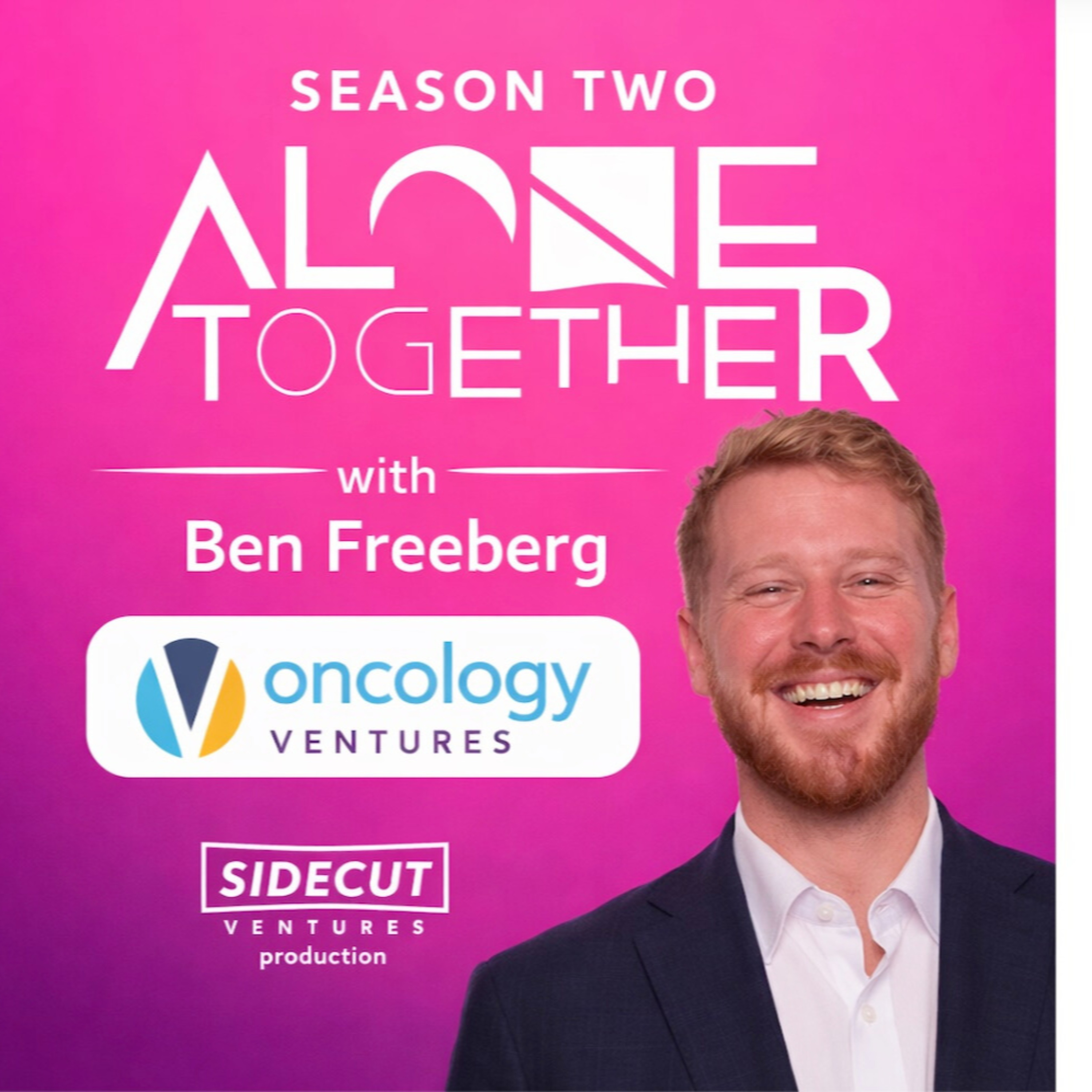 Turning Cancer into Comedy & Conviction w/ Ben Freeberg & Oncology Ventures | Alone Together | S2E1 episode artwork