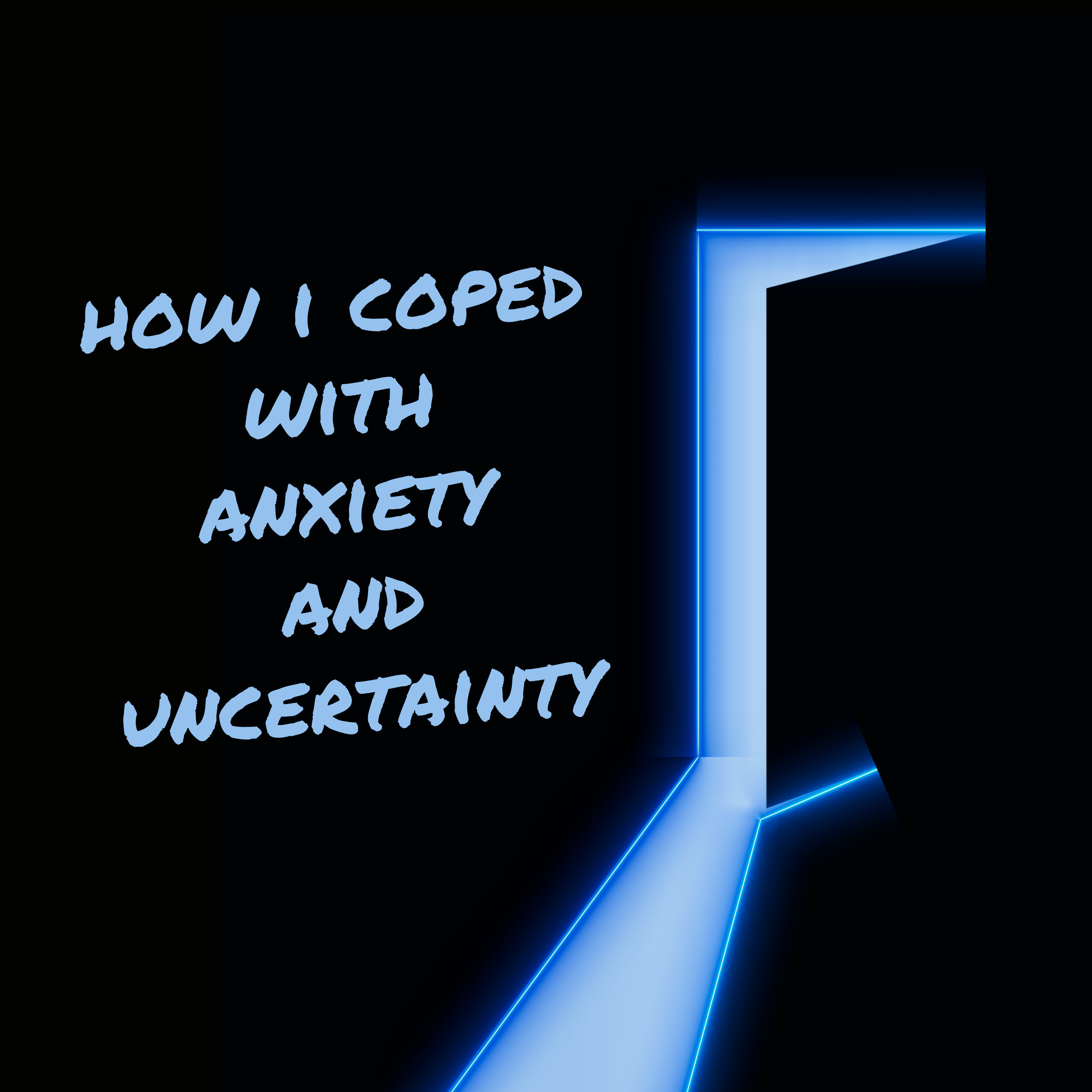 How I Coped … With Anxiety And Uncertainty