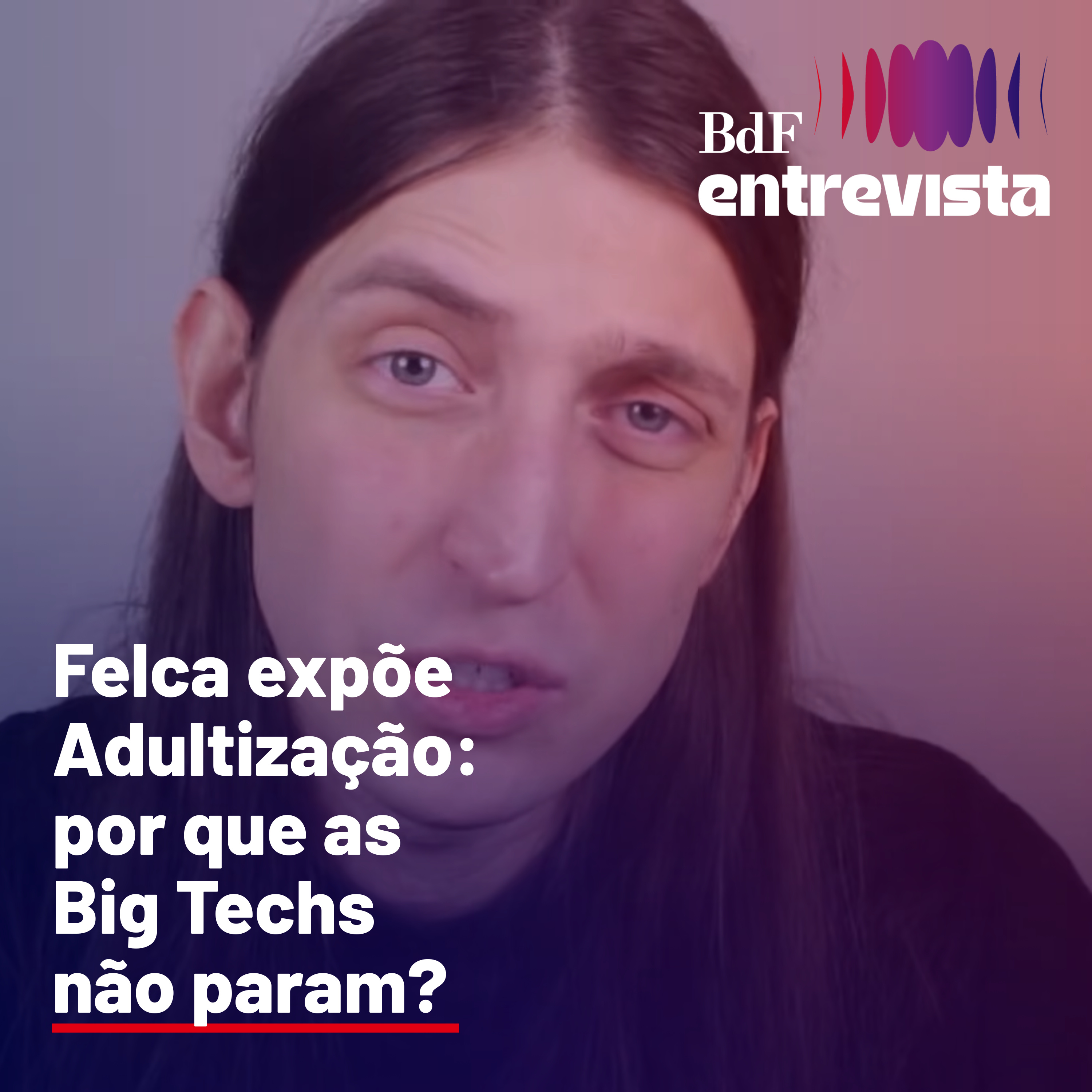#291 - Felca expõe Adultização: por que as Big Techs não param? episode artwork