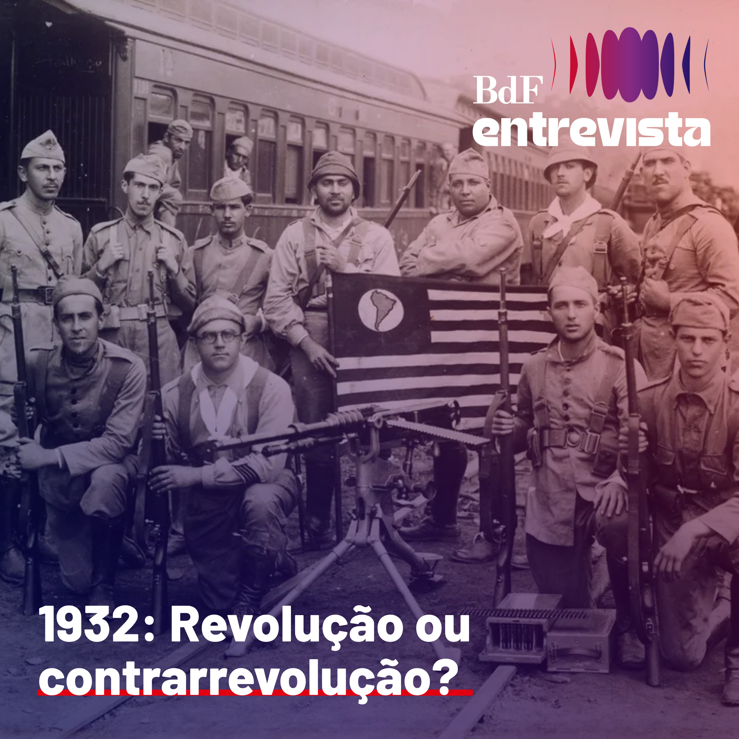 #517 - 1932: Revolução ou contrarrevolução? | BdF Entrevista Jullyana Luporini de Souza episode artwork