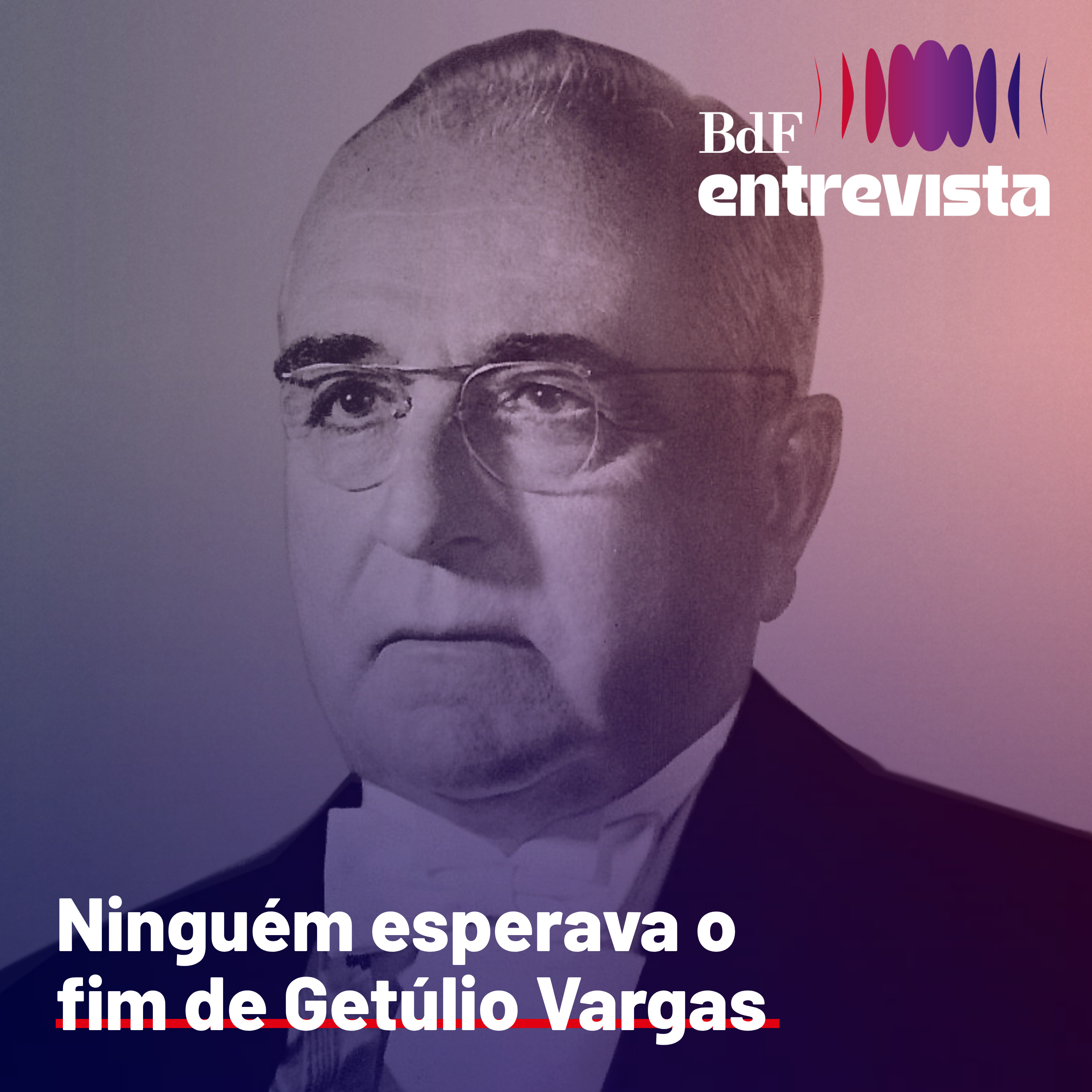 #550 - Ninguém esperava o fim de Getúlio Vargas | BdF Entrevista Jorge Ferreira episode artwork