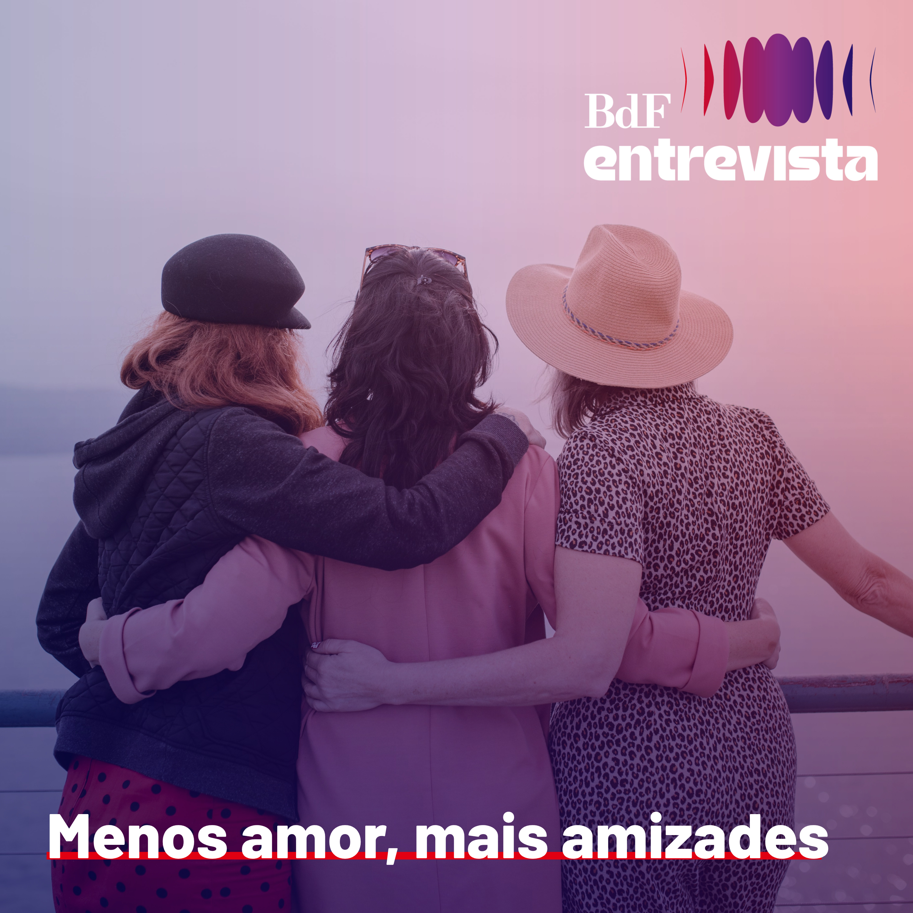 #554 - Por que mulheres estão priorizando amizade em vez de amor? | BdF Entrevista Eliane Gonçalves episode artwork