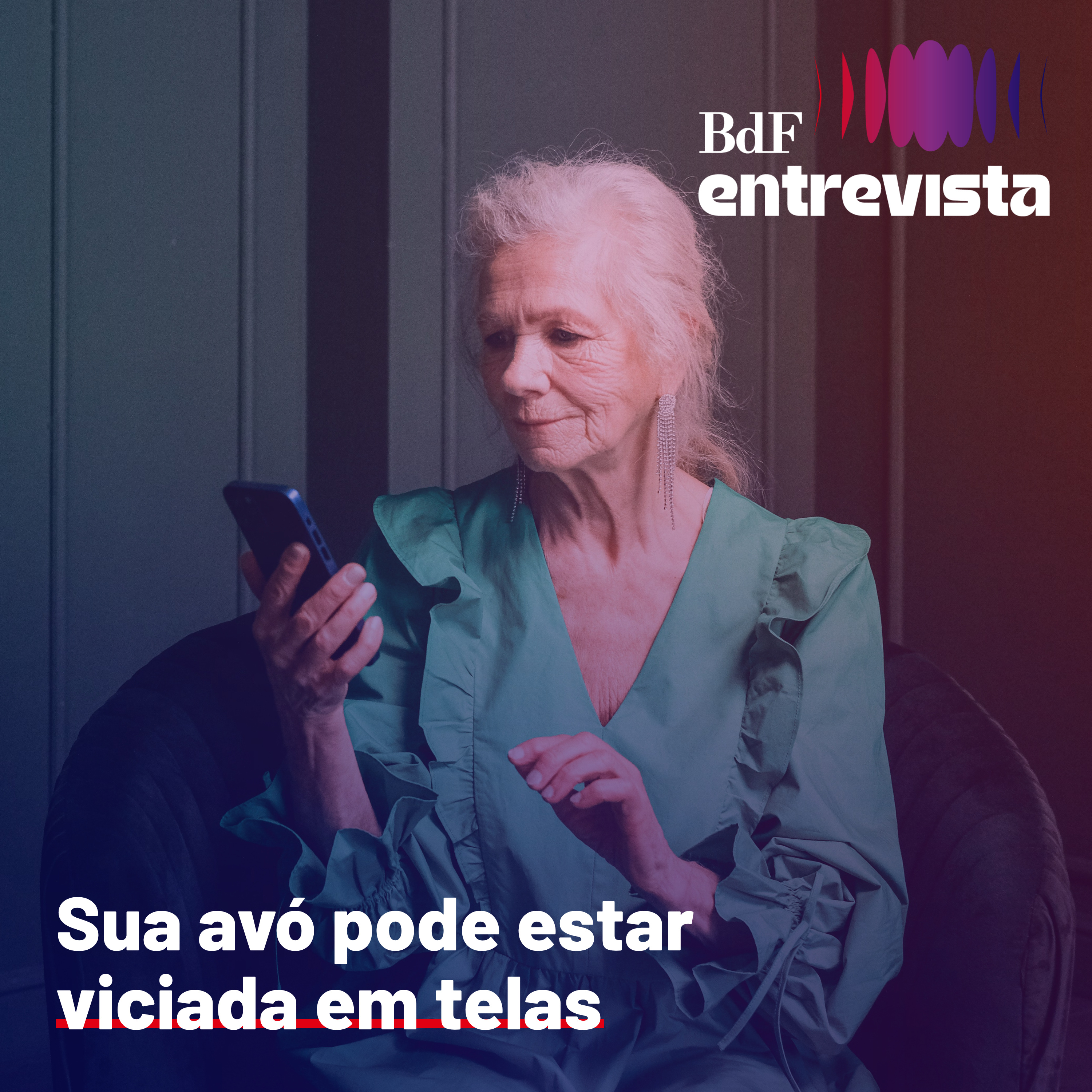 #555 - Como o uso de celular impacta a população 60+? | BdF Entrevista Renata Maria Silva Santos episode artwork