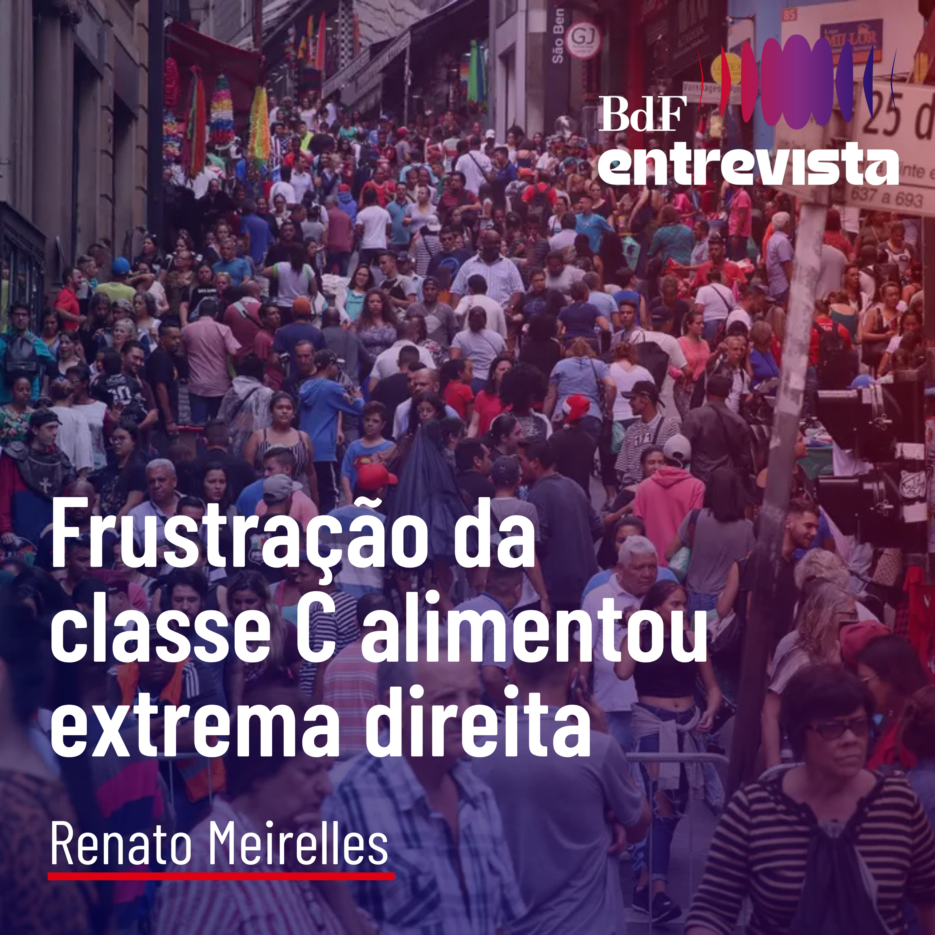 #583 - Frustração da classe C alimentou extrema direita | BdF Entrevista Renato Meirelles episode artwork