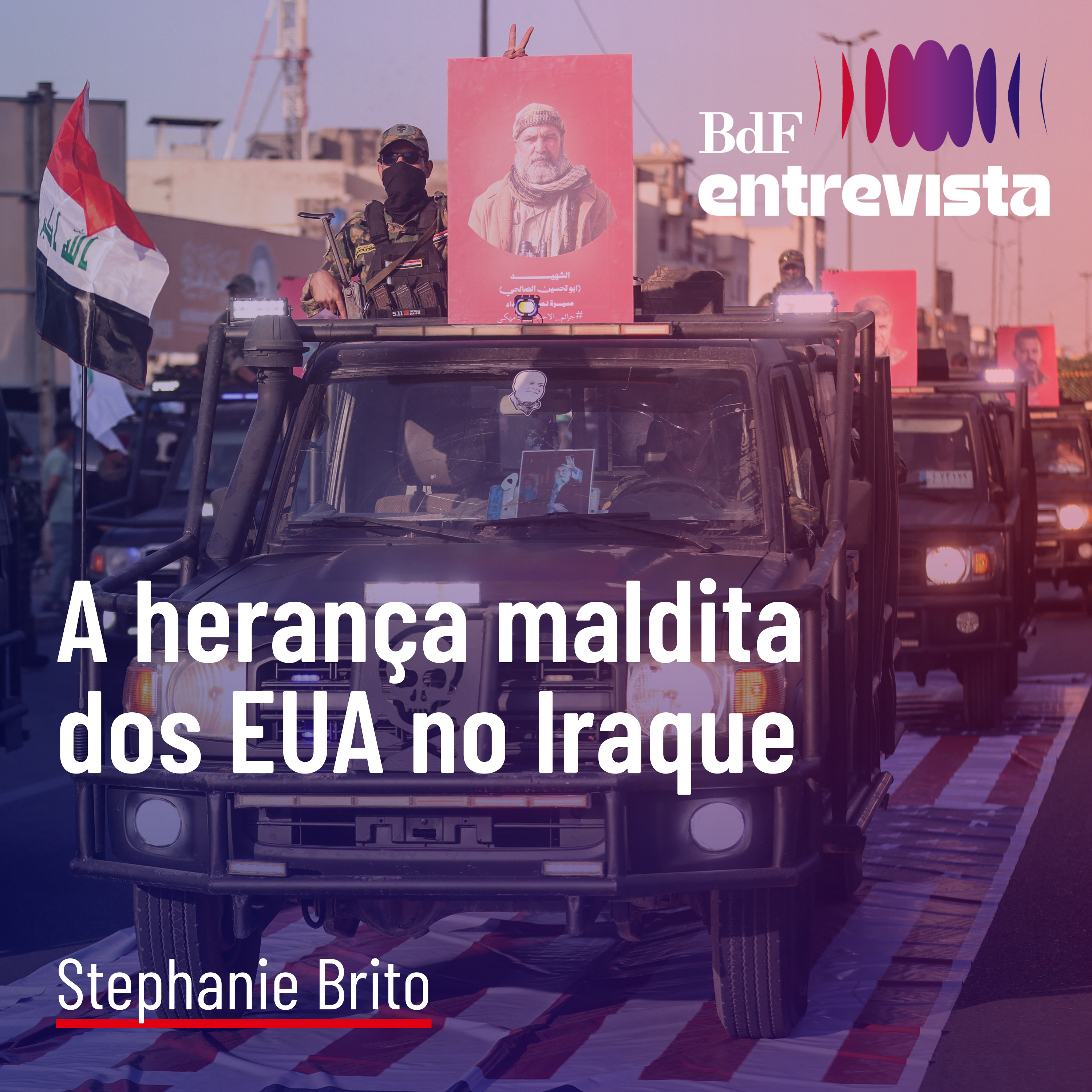#584 - 'Iraque tem governo? Tem. Tem um Estado que funciona? Não' | BdF Entrevista Stephanie Brito episode artwork