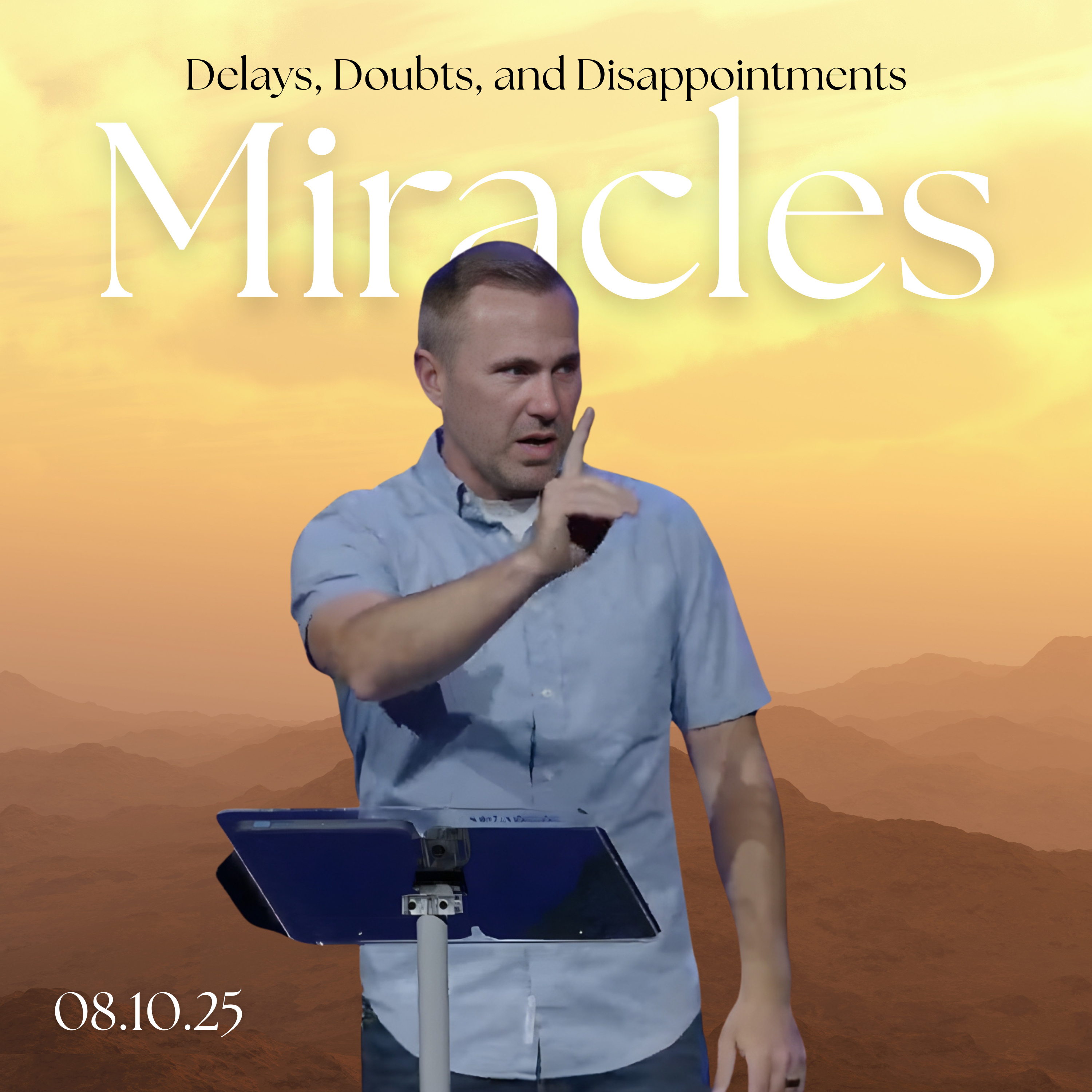 Delays, Doubts and Disappointments || Pastor Mike Caple || Miracles Series || 08.10.25