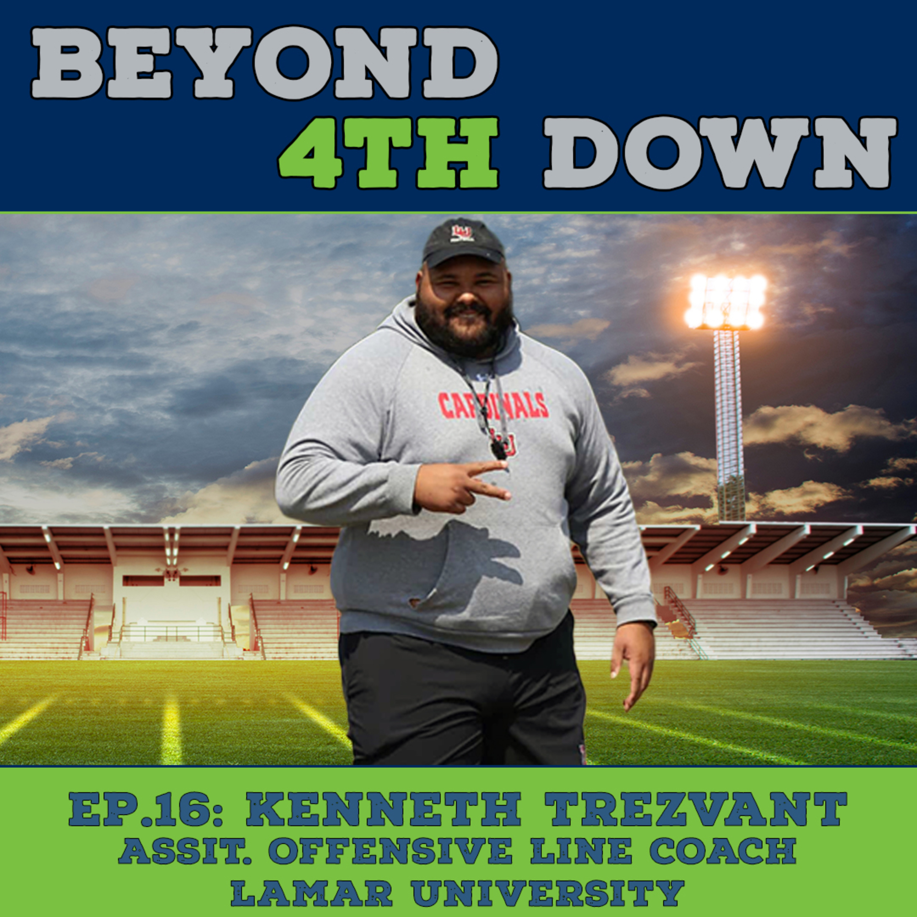 Ep.16: Kenneth Trezvant (Assit. Offensive Line Coach, Lamar University)