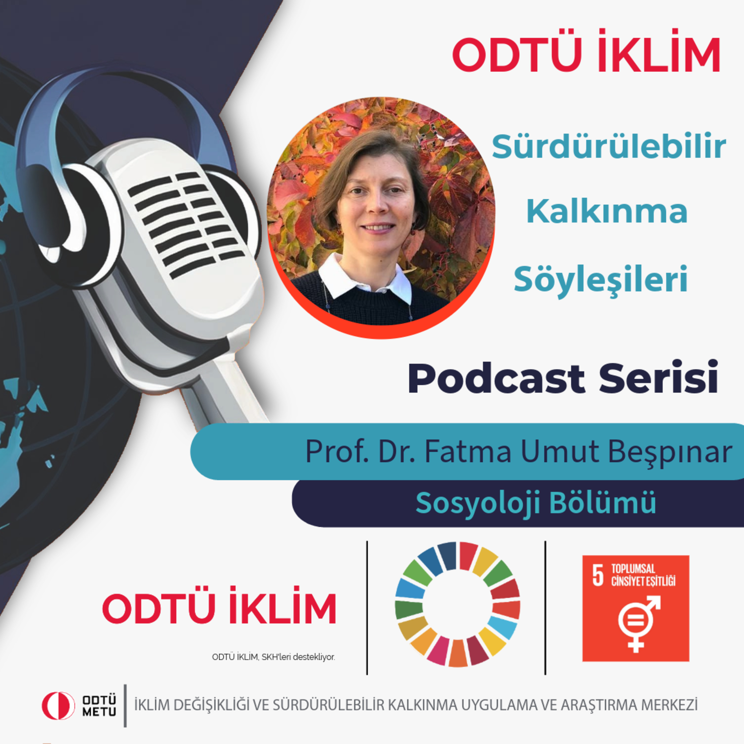 ODTÜ İKLİM Sürdürülebilir Kalkınma Söyleşileri Podcast Serisi