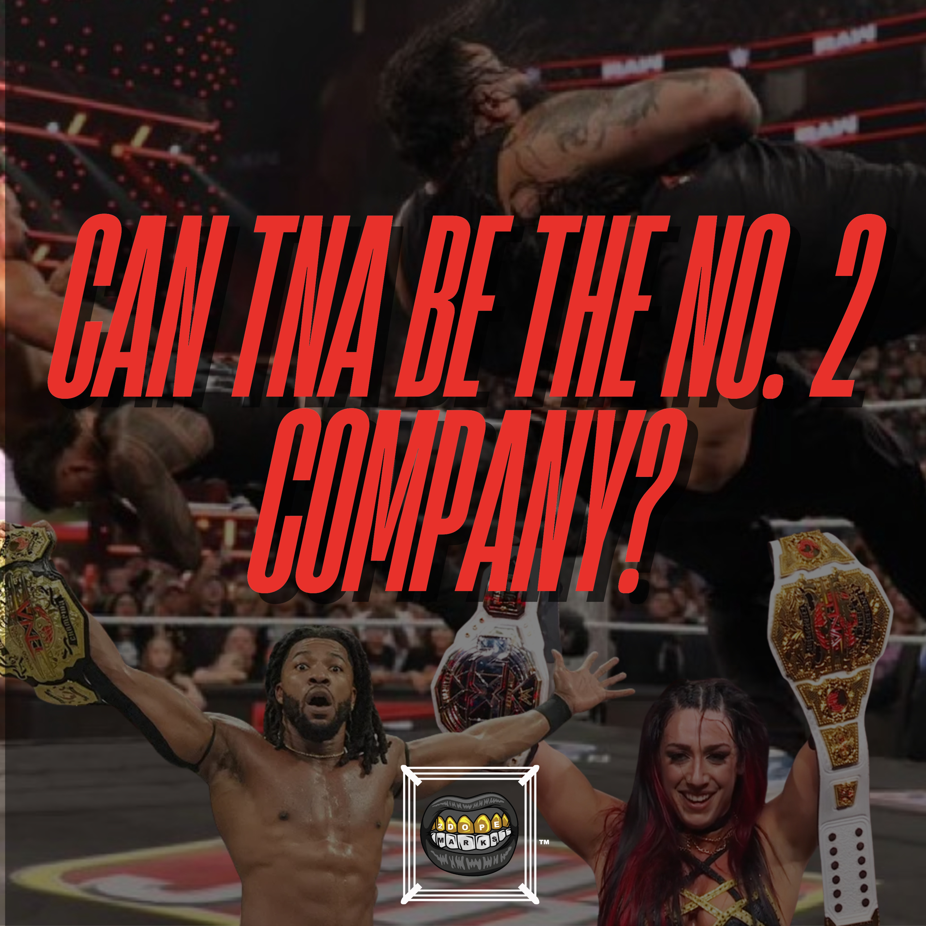 Can TNA Finally Be The No. 2 Wrestling Company? Plus, RAW Belongs To Bron | 2DopeMarks Ep. 27 episode artwork