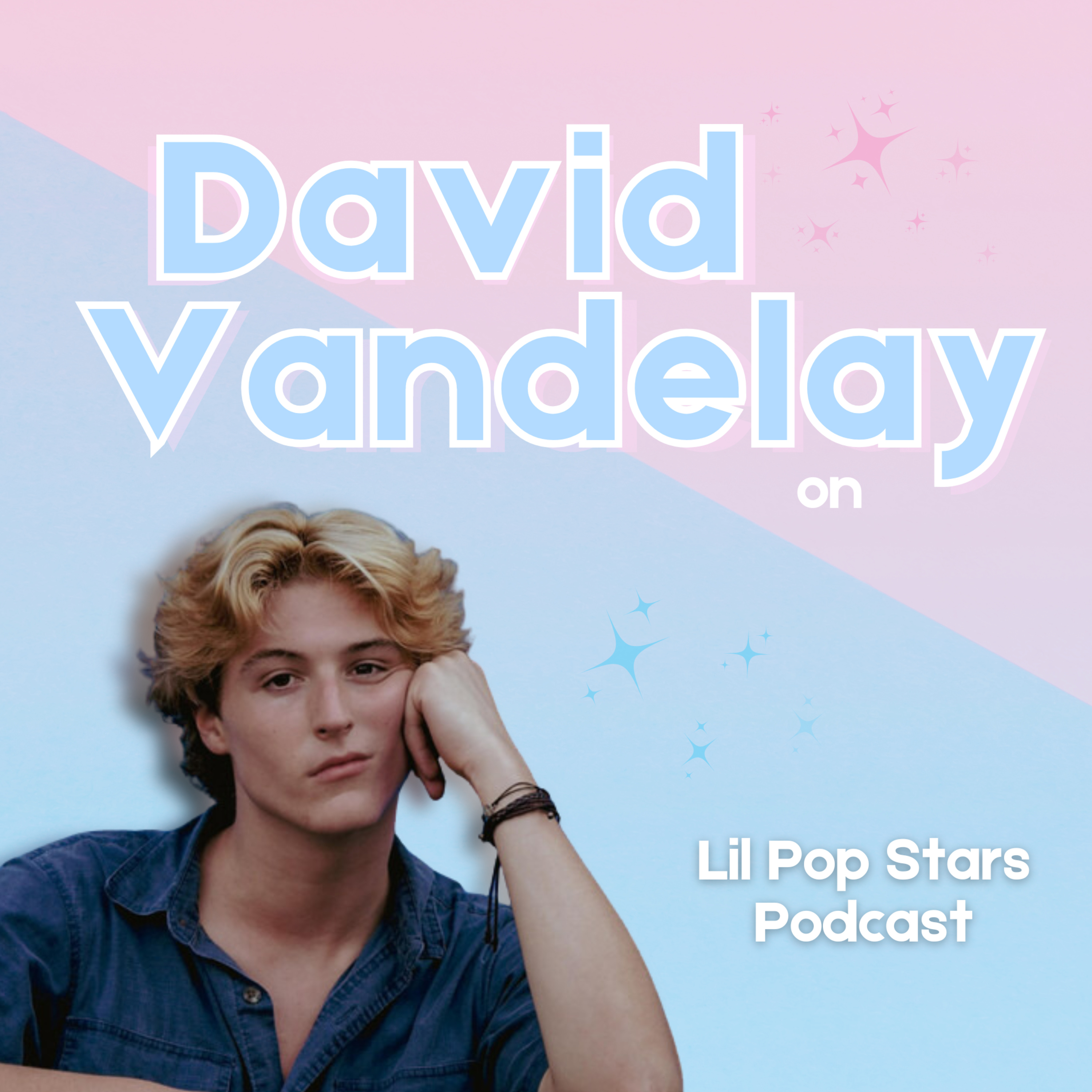 David Vandelay talks his EP "All Fun...All The Time!" | Lil Pop Stars Podcast episode artwork