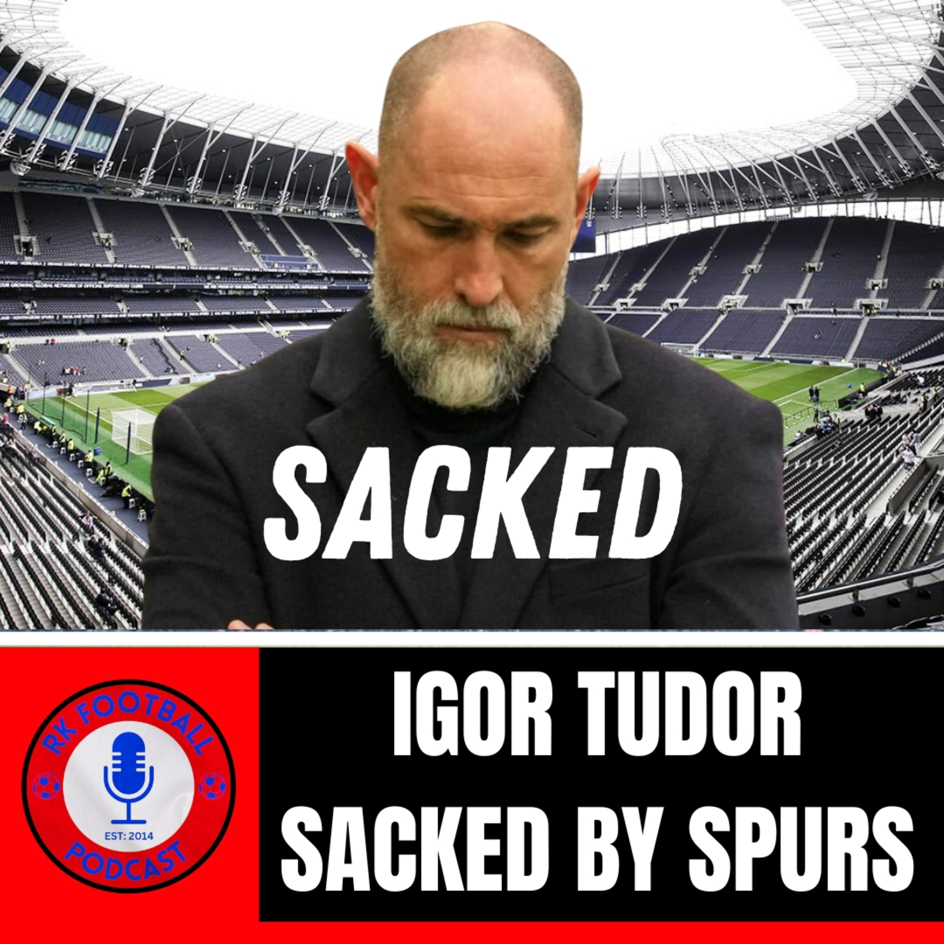 IGOR TUDOR SACKED BY TOTTENHAM | RK Football Podcast | 31st March 2026